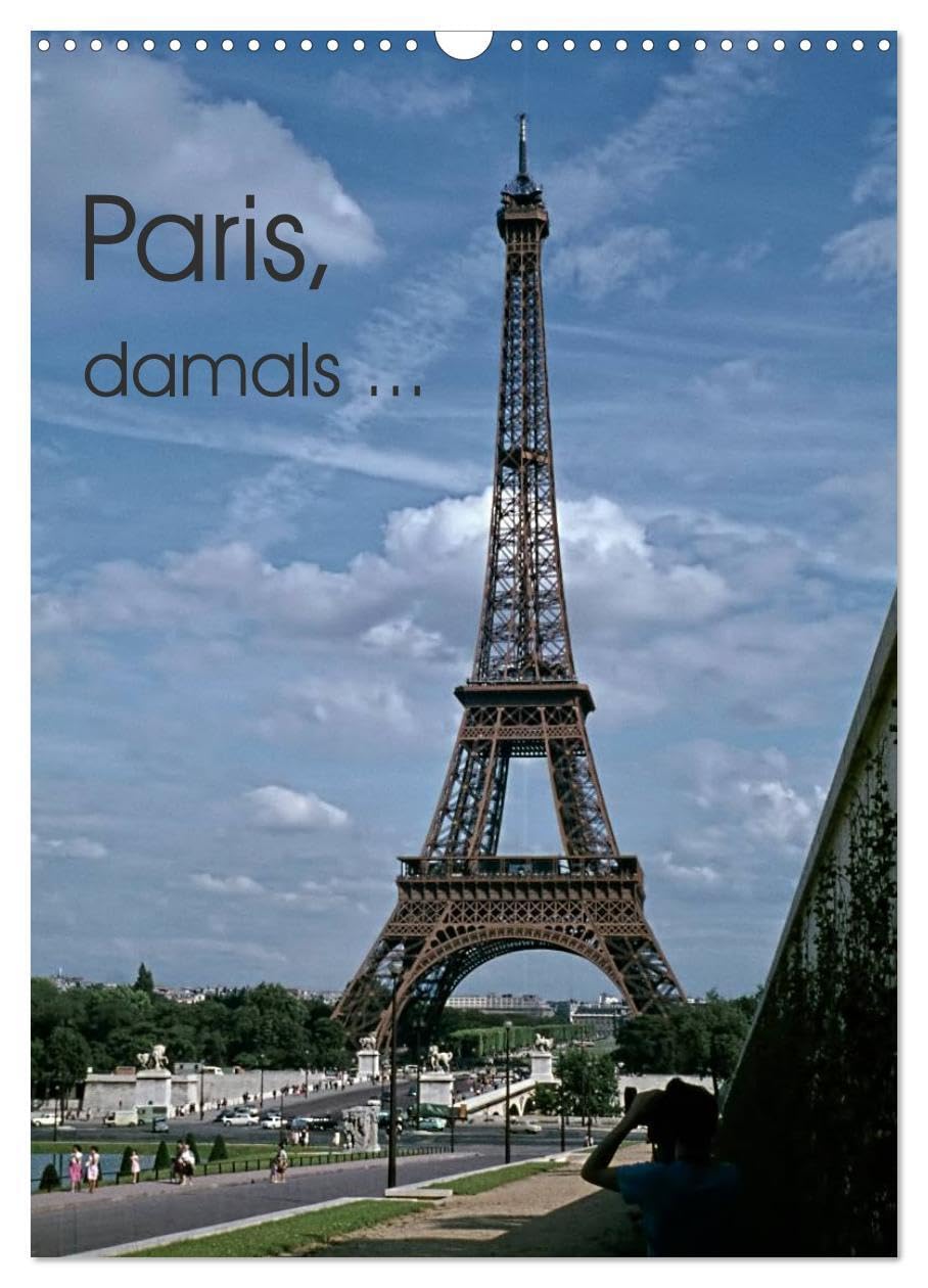 Paris, damals ... (Wandkalender 2026 DIN A3 hoch), CALVENDO Monatskalender: Paris, die Stadt der Liebe - wie wir sie nur noch aus Spielfilmen kennen. (CALVENDO Orte) Leisure, Home & Garden