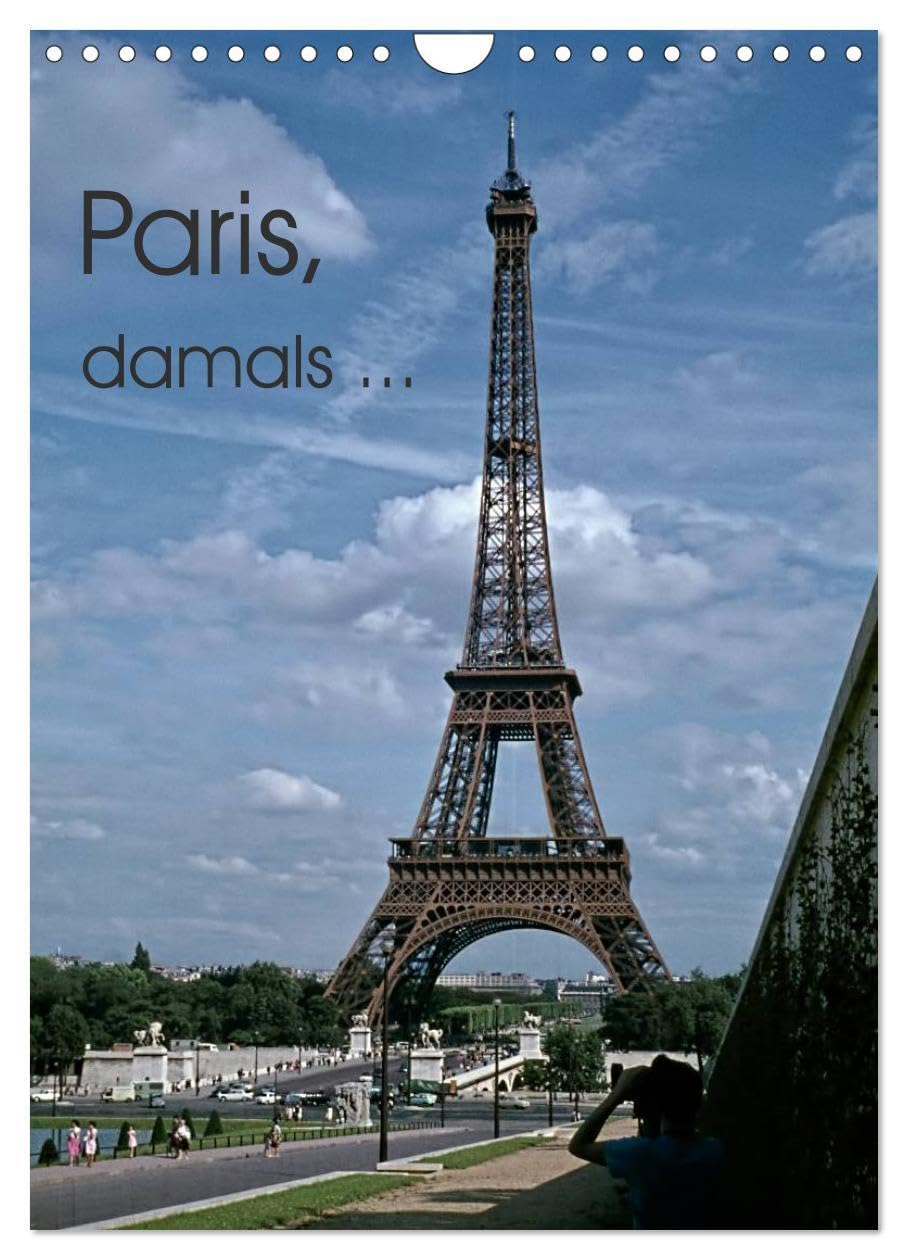 Paris, damals ... (Wandkalender 2026 DIN A4 hoch), CALVENDO Monatskalender: Paris, die Stadt der Liebe - wie wir sie nur noch aus Spielfilmen kennen. (CALVENDO Orte) Leisure, Home & Garden