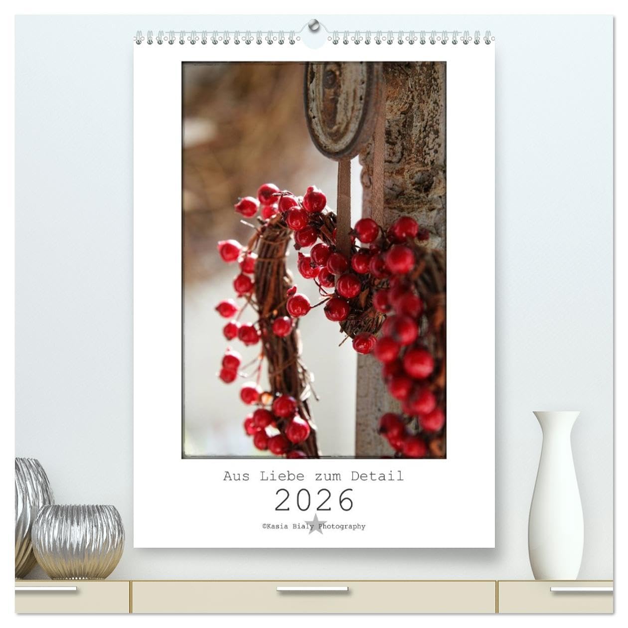 Aus Liebe zum Detail (hochwertiger Premium Wandkalender 2026 DIN A2 hoch), Kunstdruck in Hochglanz: Kasia Bialy Photography – Schau Dir die Welt mit meinen Augen an. (CALVENDO Natur) Photography