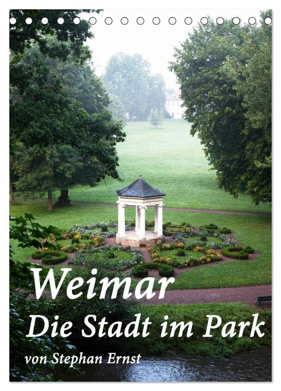 Weimar - Die Stadt im Park (Tischkalender 2026 DIN A5 hoch), CALVENDO Monatskalender: Das UNESCO Weltkulturerbe Weimar mit seinen Parks und charakteristischen bunten Gassen (CALVENDO Orte) Calendars