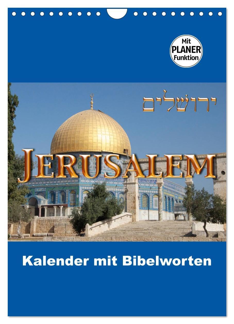 Jerusalem Kalender mit Bibelworten und Planer! (Wandkalender 2026 DIN A4 hoch), CALVENDO Monatskalender: Jeden Monat in Jerusalem mit Worten aus der Bibel! (CALVENDO Orte) Calendars