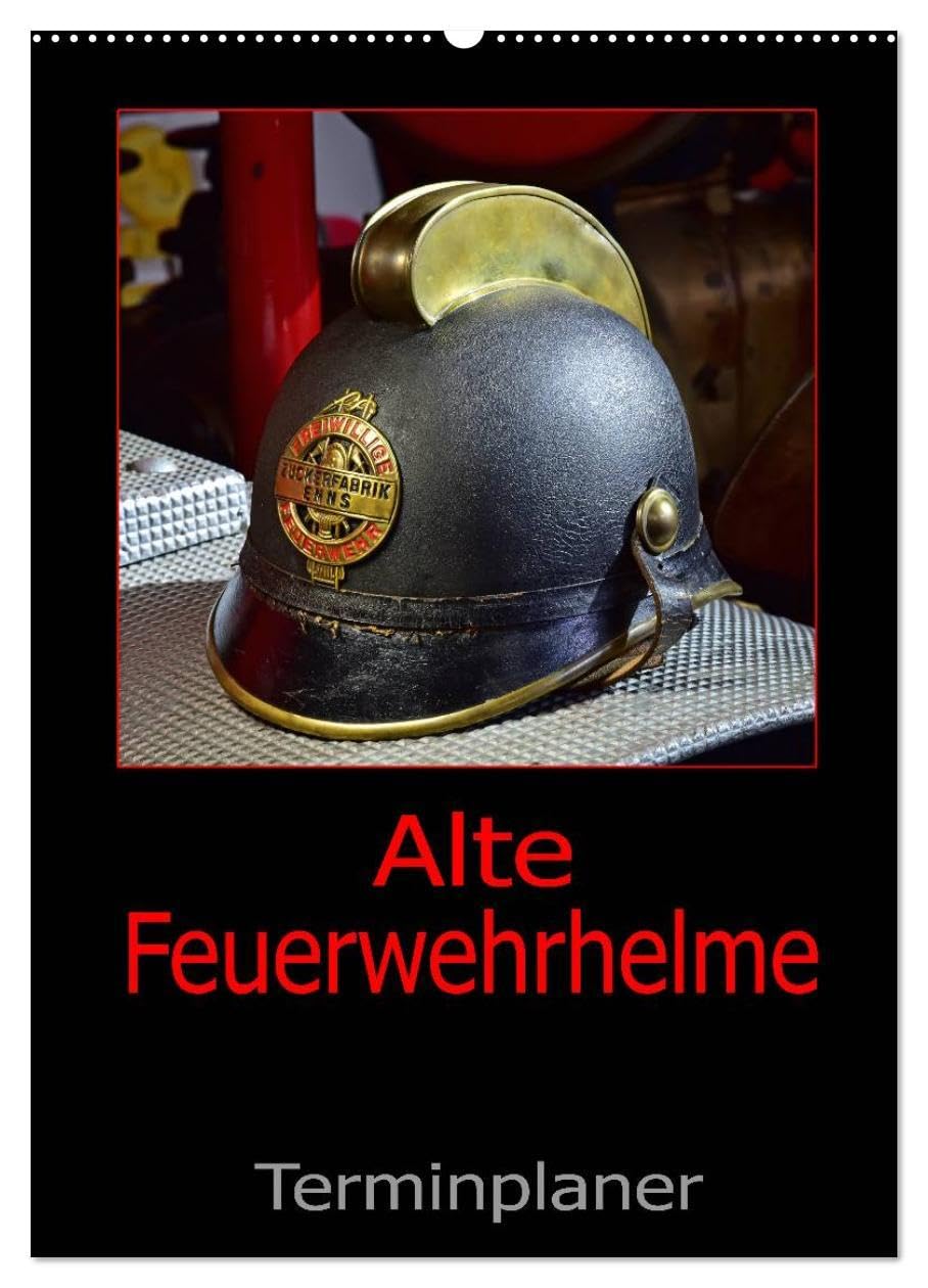 Alte Feuerwehrhelme - Terminplaner (Wandkalender 2026 DIN A2 hoch), CALVENDO Monatskalender: Der Feuerwehrplaner, damit nichts anbrennt. (CALVENDO Mobilitaet) Leisure, Home & Garden