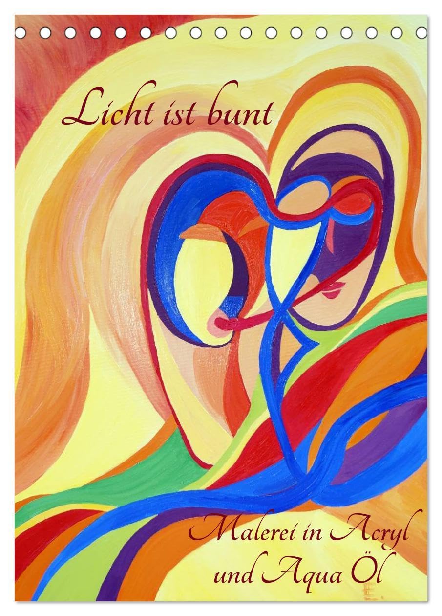 Licht ist bunt - Malerei in Acryl und Aqua Öl (Tischkalender 2026 DIN A5 hoch), CALVENDO Monatskalender: Kunstkalender mit Werken von Eilyn Hartmann (CALVENDO Kunst) Film, Art & Culture