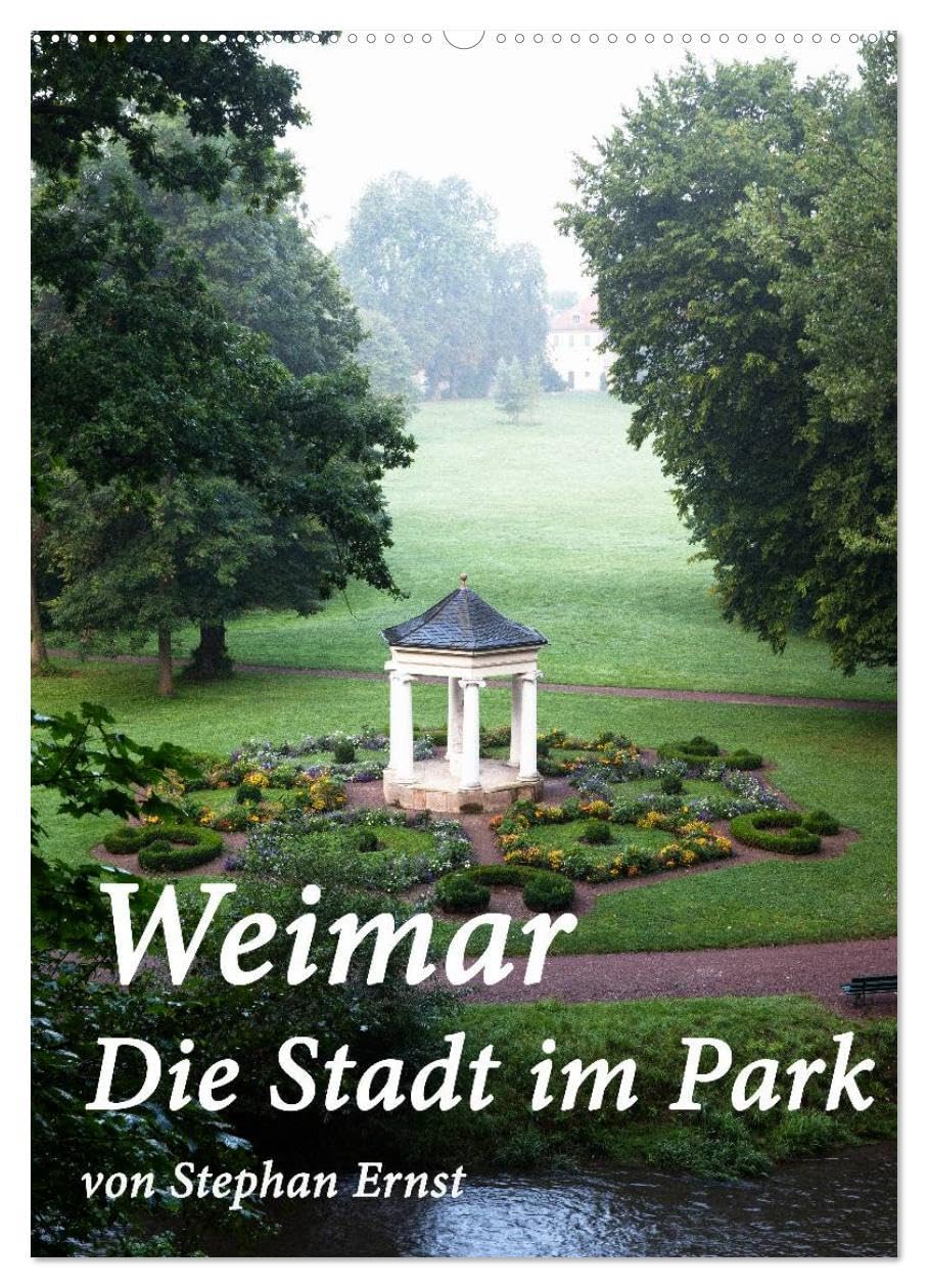 Weimar - Die Stadt im Park (Wandkalender 2026 DIN A2 hoch), CALVENDO Monatskalender: Das UNESCO Weltkulturerbe Weimar mit seinen Parks und charakteristischen bunten Gassen (CALVENDO Orte) Calendars