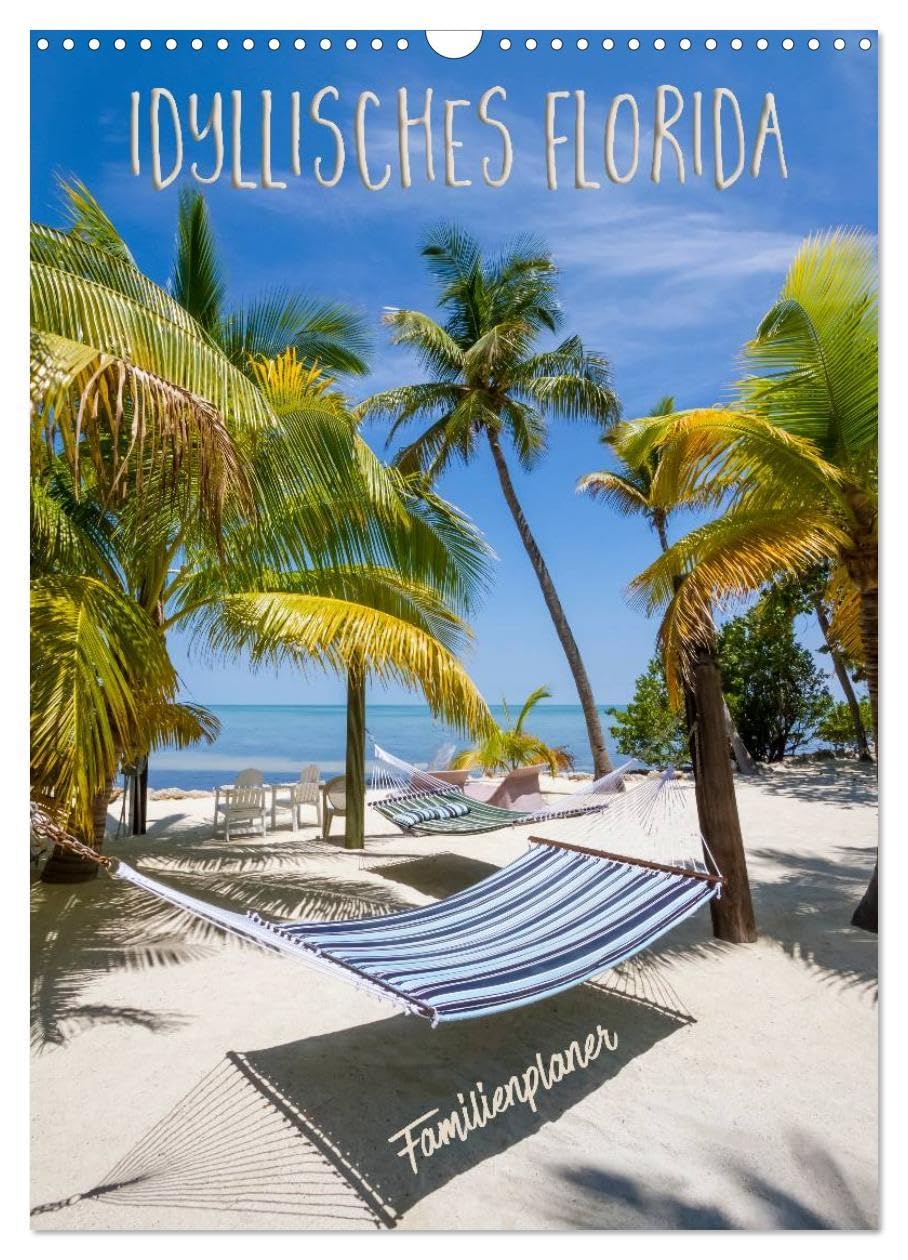 Idyllisches Florida / Familienplaner (Wandkalender 2026 DIN A3 hoch), CALVENDO Monatskalender: Pure Lebensfreude (CALVENDO Orte) Film, Art & Culture