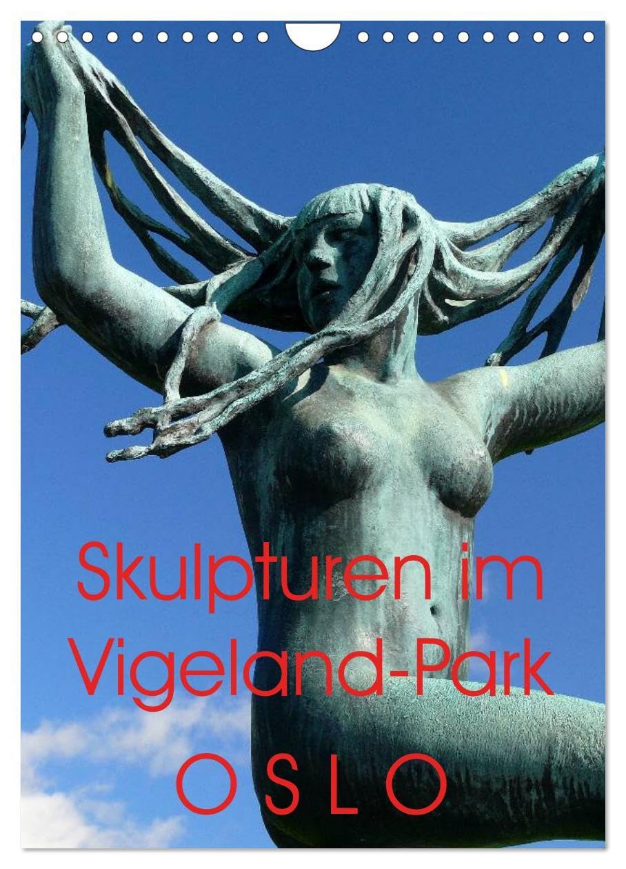 Skulpturen im Vigeland-Park Oslo (Wandkalender 2026 DIN A4 hoch), CALVENDO Monatskalender: Ansichten aus dem einmaligen Vigeland-Skulpturenpark in Oslo (CALVENDO Orte) Film, Art & Culture