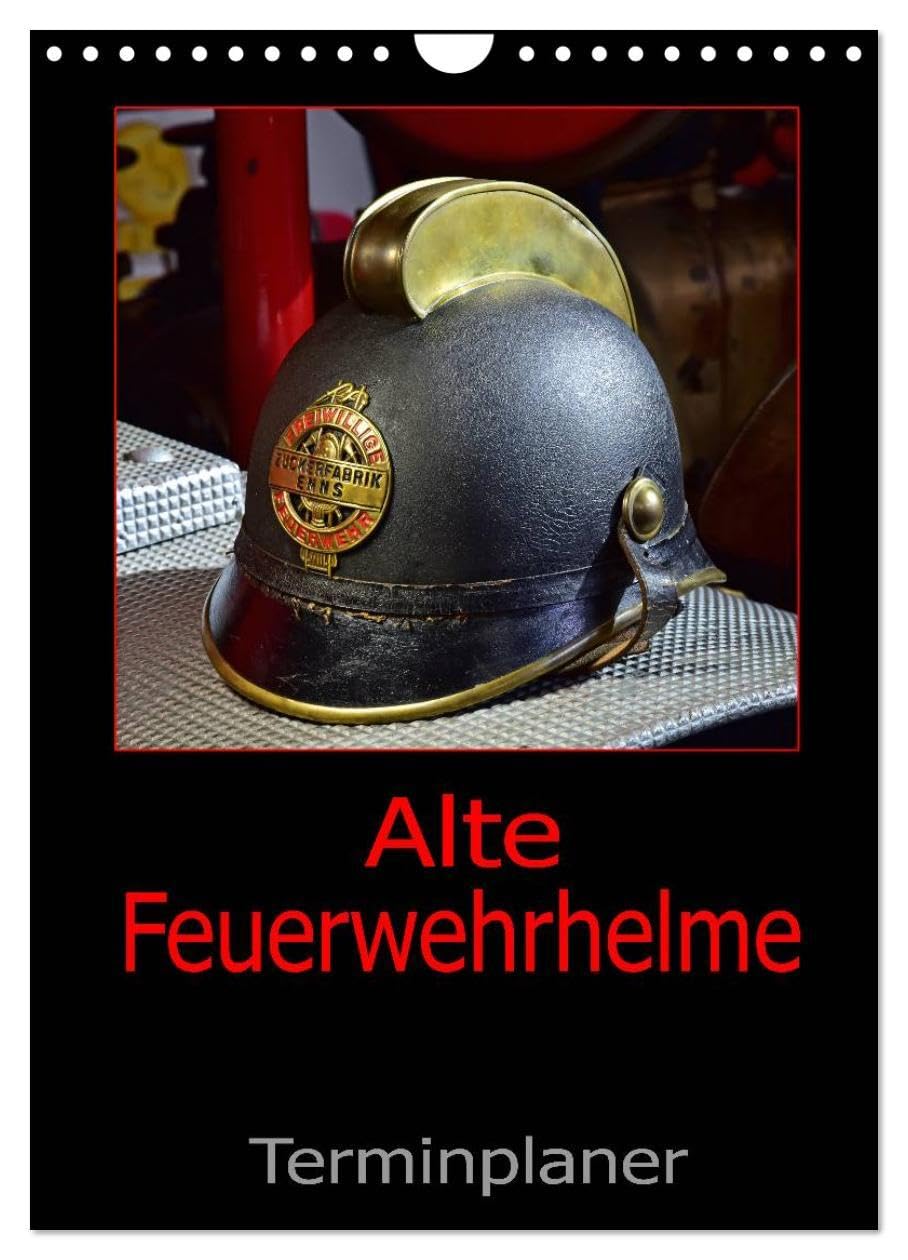 Alte Feuerwehrhelme - Terminplaner (Wandkalender 2026 DIN A4 hoch), CALVENDO Monatskalender: Der Feuerwehrplaner, damit nichts anbrennt. (CALVENDO Mobilitaet) Leisure, Home & Garden