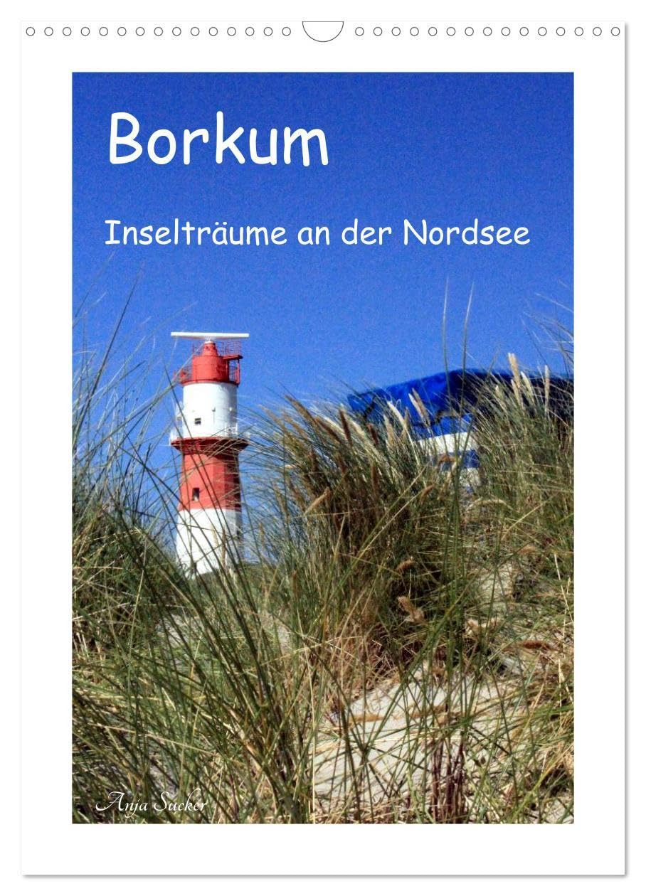 Borkum - Inselträume an der Nordsee (Wandkalender 2026 DIN A3 hoch), CALVENDO Monatskalender: Friesisch-herb, das ist Borkum! (CALVENDO Orte) Film, Art & Culture