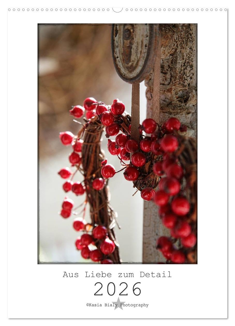 Aus Liebe zum Detail (Wandkalender 2026 DIN A2 hoch), CALVENDO Monatskalender: Kasia Bialy Photography – Schau Dir die Welt mit meinen Augen an. (CALVENDO Natur) Photography