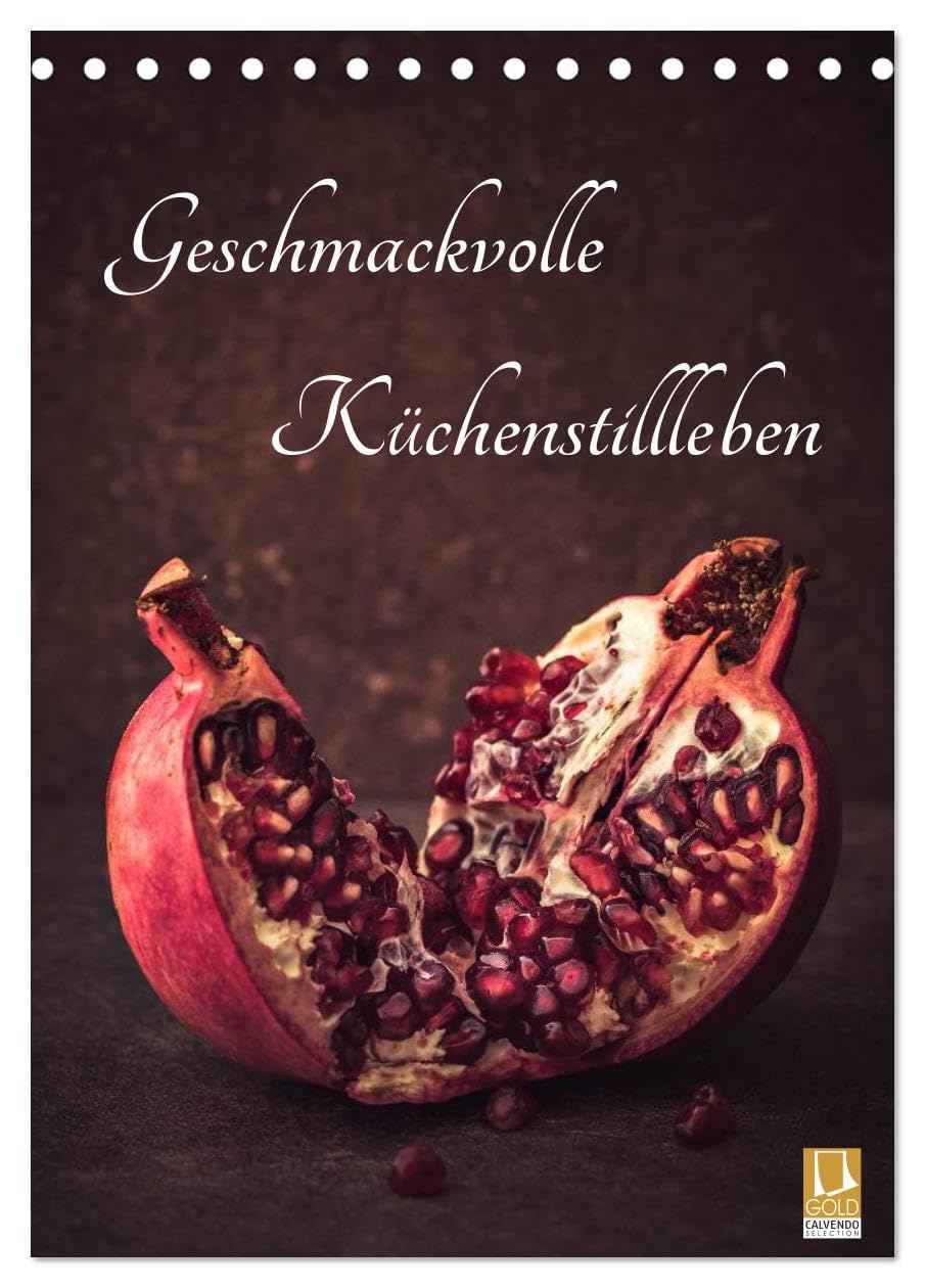 Geschmackvolle Küchenstillleben (Tischkalender 2026 DIN A5 hoch), CALVENDO Monatskalender: Gemüse, Kräuter, Obst und Süßes geschmackvoll für Sie in Szene gesetzt. (CALVENDO Lifestyle) Photography