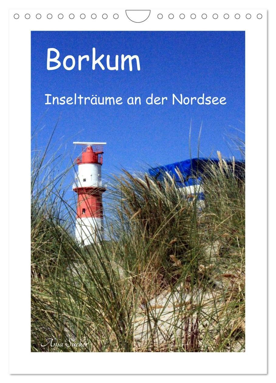 Borkum - Inselträume an der Nordsee (Wandkalender 2026 DIN A4 hoch), CALVENDO Monatskalender: Friesisch-herb, das ist Borkum! (CALVENDO Orte) Film, Art & Culture