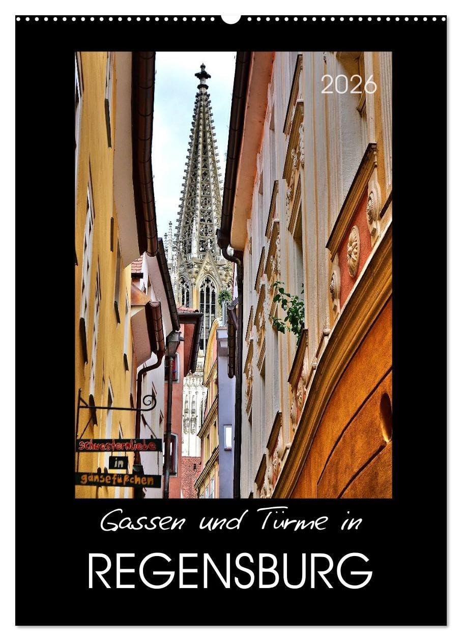 Gassen und Türme in Regensburg (Wandkalender 2026 DIN A2 hoch), CALVENDO Monatskalender: Die „nördlichste Stadt Italiens“ (CALVENDO Orte) Leisure, Home & Garden
