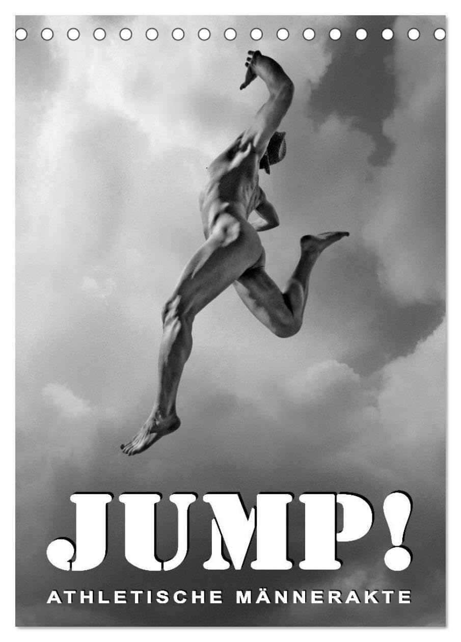 JUMP! ATHLETISCHE MÄNNERAKTE (Tischkalender 2026 DIN A5 hoch), CALVENDO Monatskalender: Ausdrucksstarke Männerakte aus einer ungewöhnlicher Perspektive, in schwarzweiß. (CALVENDO Menschen) Calendars