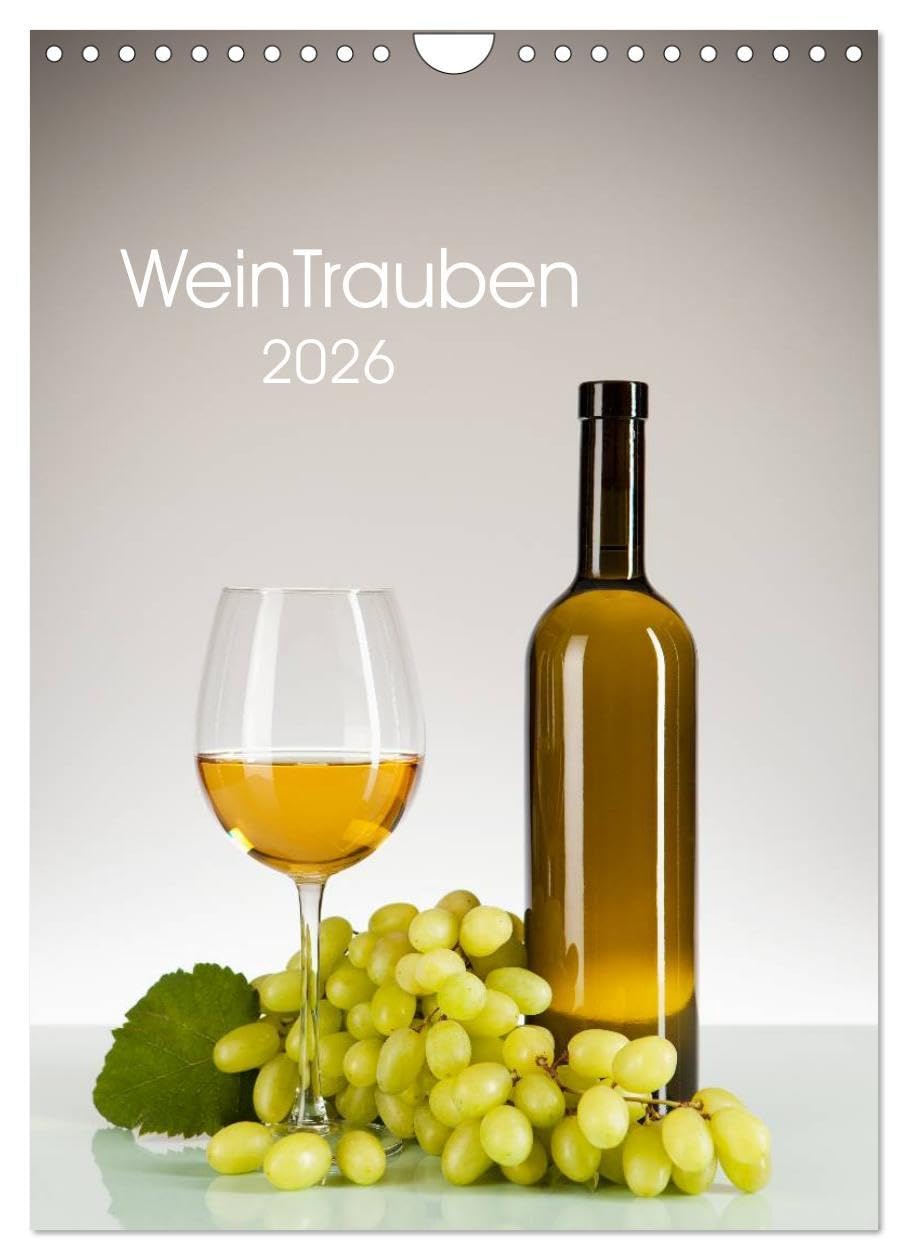 WeinTrauben 2026 (Wandkalender 2026 DIN A4 hoch), CALVENDO Monatskalender: Wein und Weintrauben (CALVENDO Lifestyle) Leisure, Home & Garden