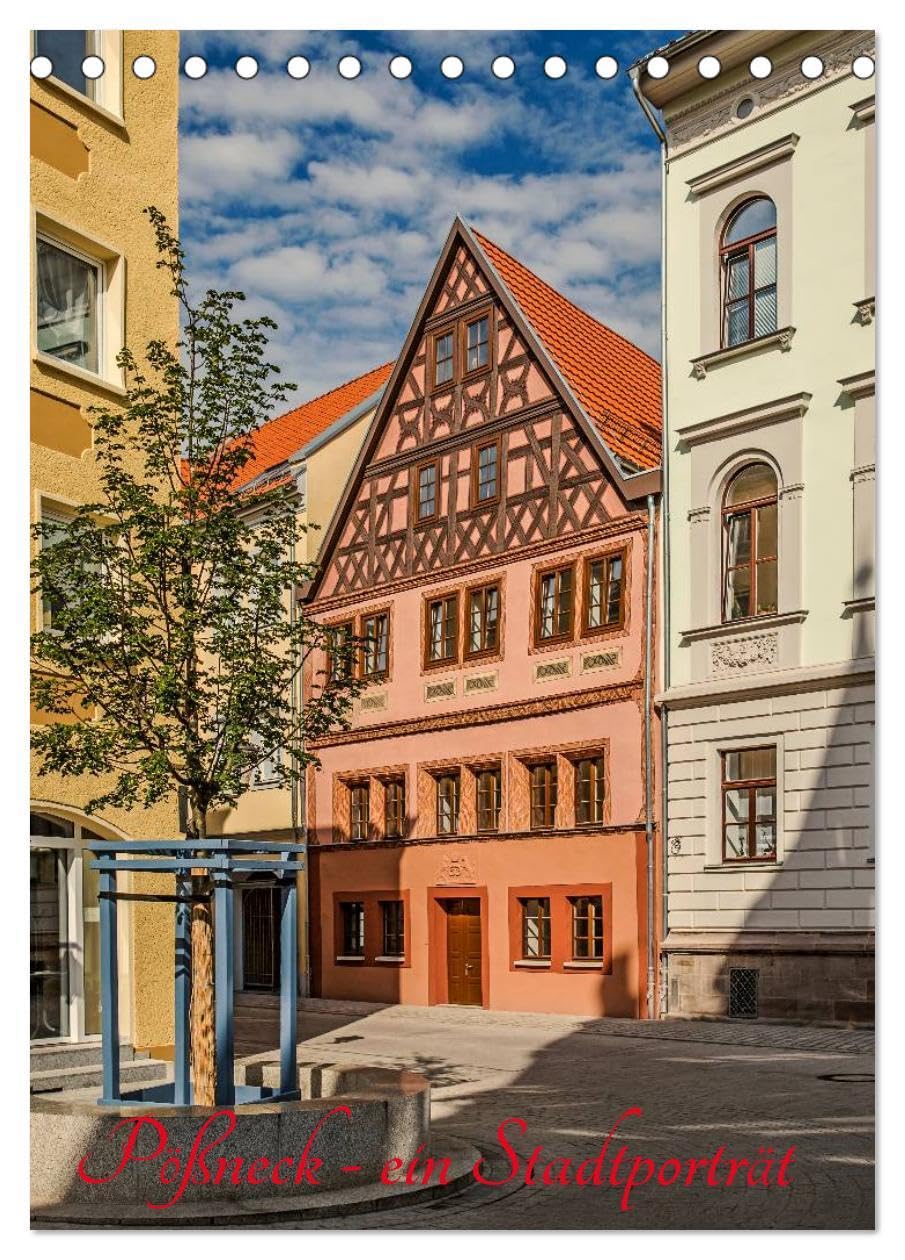 Pößneck - ein Stadtporträt (Tischkalender 2026 DIN A5 hoch), CALVENDO Monatskalender: Eine Kleinstadt im östlichen Thüringen verändert durch den Fleiß seiner Bürger ihr Gesicht. (CALVENDO Orte) Calendars