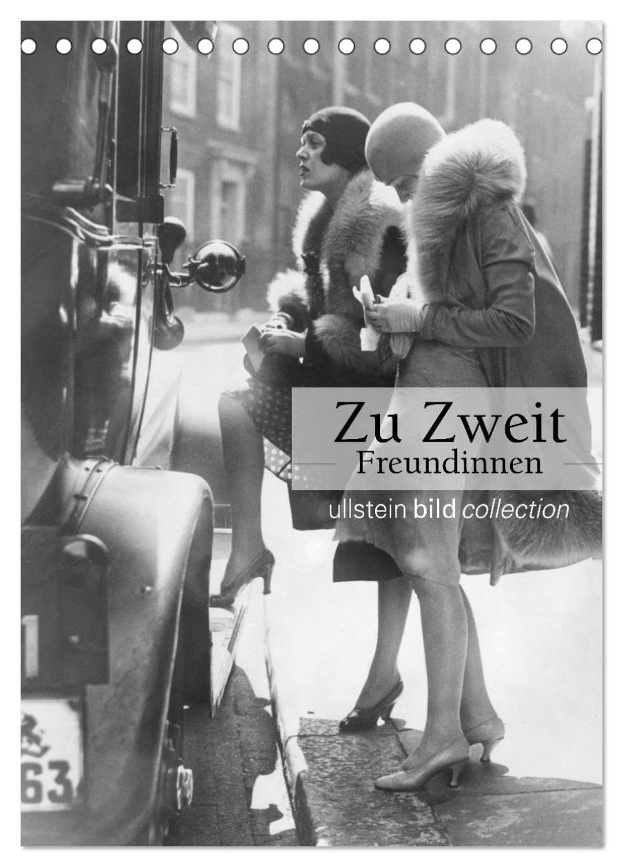 Zu Zweit - Freundinnen (Tischkalender 2026 DIN A5 hoch), CALVENDO Monatskalender: Fotografien der ullstein bild collection zu "Zu Zweit - Freundinnen"" (CALVENDO Orte) Photography