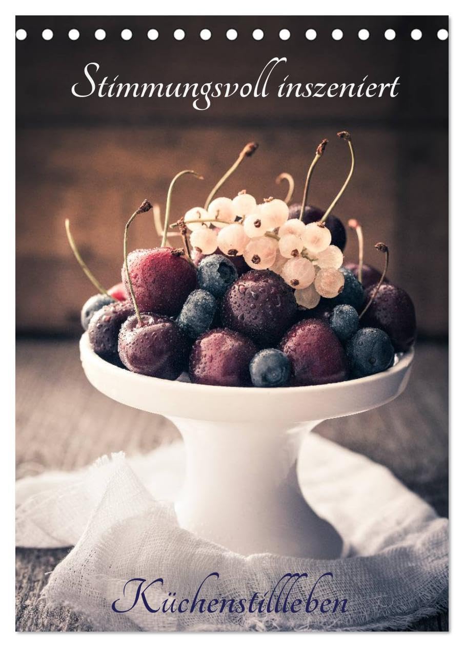 Stimmungsvoll inszeniert Küchenstillleben (Tischkalender 2026 DIN A5 hoch), CALVENDO Monatskalender: Obst und Kräuter stimmungsvoll in Szene gesetzt. (CALVENDO Lifestyle) Photography