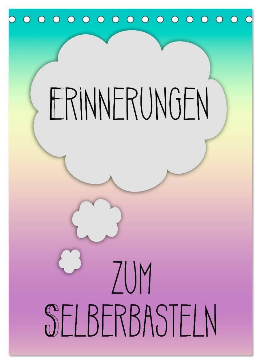 ERINNERUNGEN Zum Selberbasteln (Tischkalender 2026 DIN A5 hoch), CALVENDO Monatskalender: Bringe mit Deinen Erinnerungen mehr Farbe hinein (CALVENDO Spass) Leisure, Home & Garden