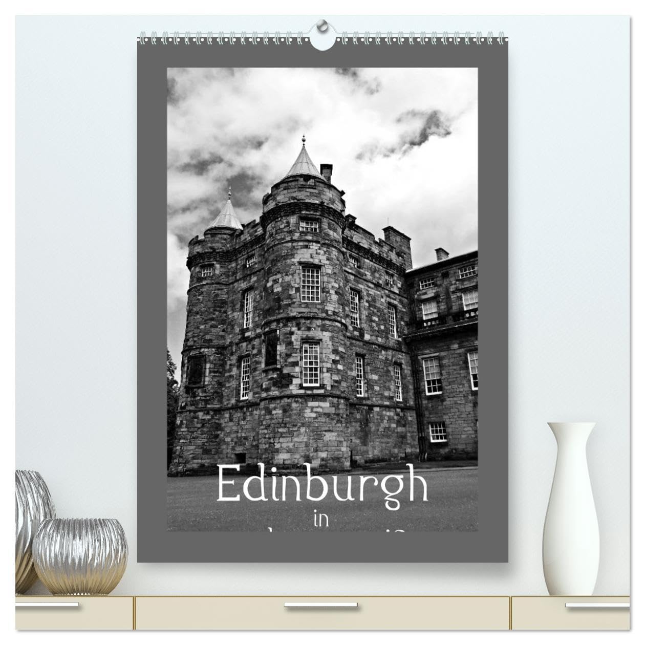 Edinburgh in schwarzweiß (hochwertiger Premium Wandkalender 2026 DIN A2 hoch), Kunstdruck in Hochglanz: Edinburgh mal anders (CALVENDO Orte) Photography
