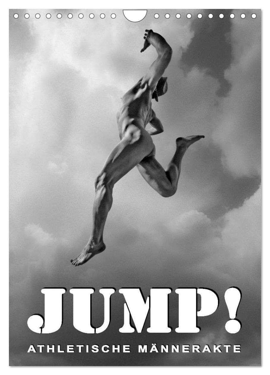 JUMP! ATHLETISCHE MÄNNERAKTE (Wandkalender 2026 DIN A4 hoch), CALVENDO Monatskalender: Ausdrucksstarke Männerakte aus einer ungewöhnlicher Perspektive, in schwarzweiß. (CALVENDO Menschen) Calendars
