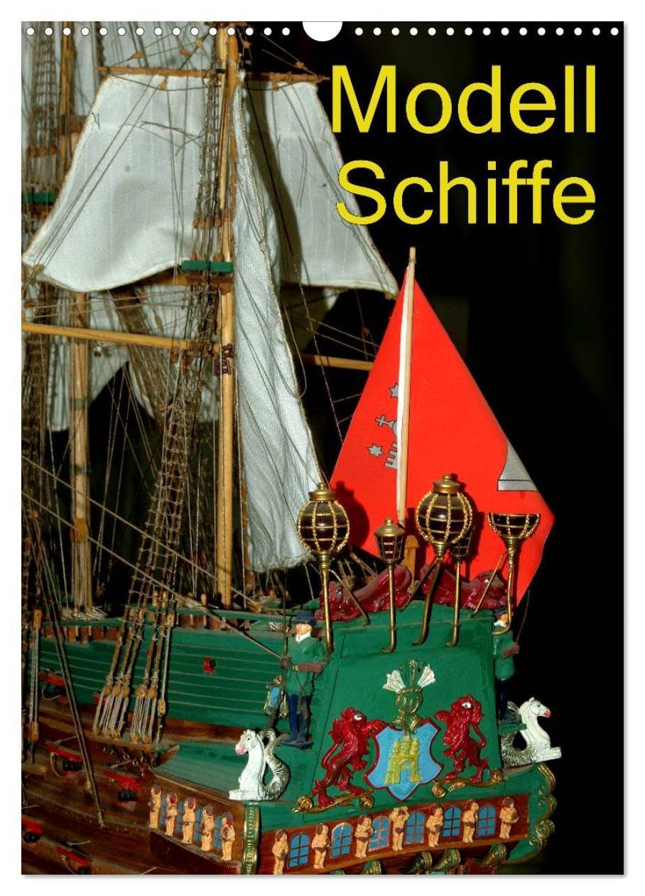 Modell Schiffe (Wandkalender 2026 DIN A3 hoch), CALVENDO Monatskalender: Klassische Segelschiffe im Modell (CALVENDO Hobbys) Books