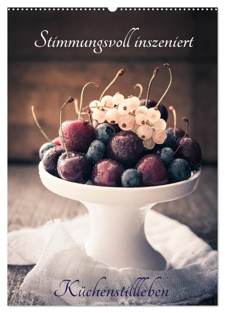 Stimmungsvoll inszeniert Küchenstillleben (Wandkalender 2026 DIN A2 hoch), CALVENDO Monatskalender: Obst und Kräuter stimmungsvoll in Szene gesetzt. (CALVENDO Lifestyle) Photography