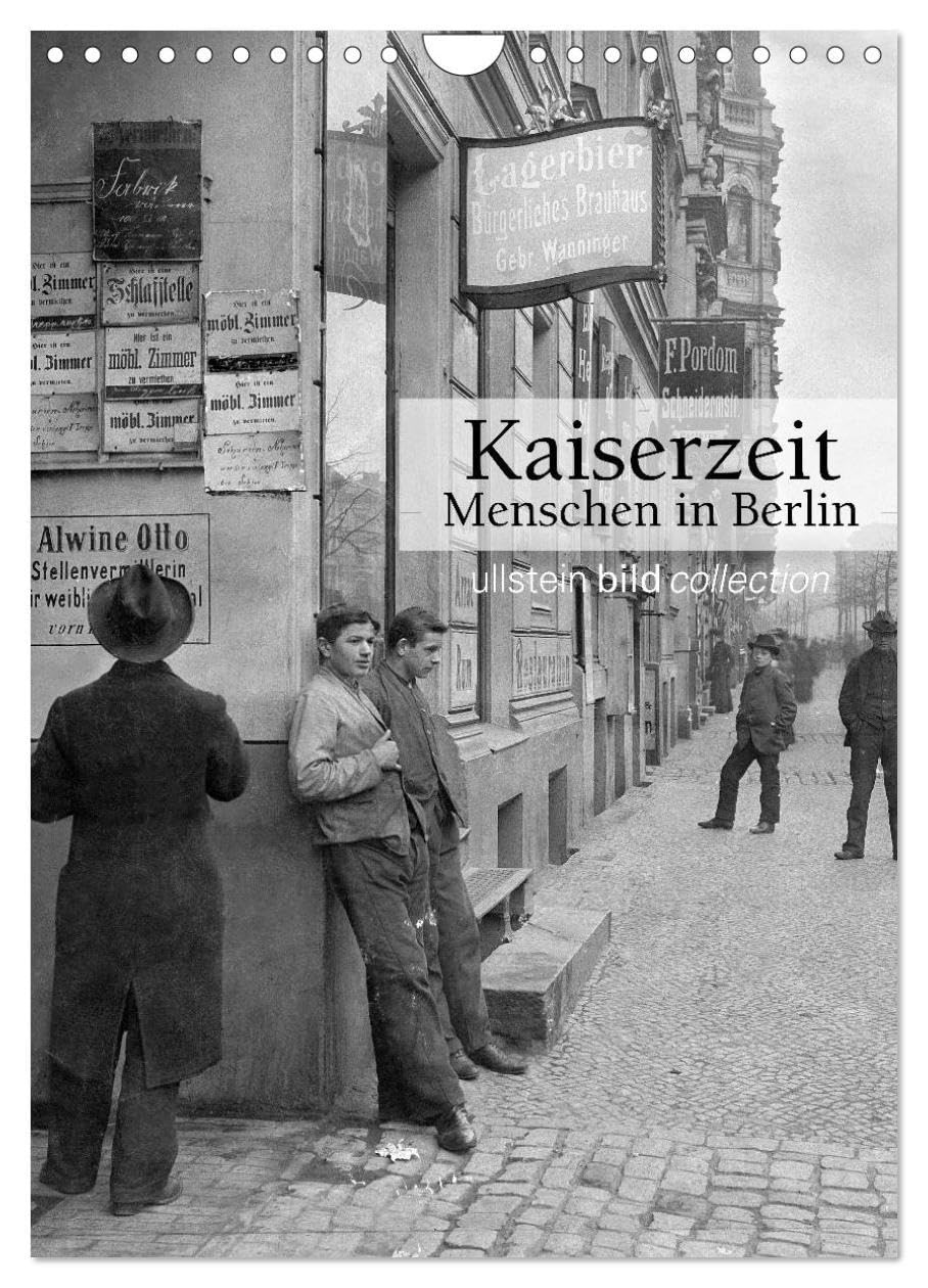 Kaiserzeit - Menschen in Berlin (Wandkalender 2026 DIN A4 hoch), CALVENDO Monatskalender: Fotografien der ullstein bild collection zu "Kaiserzeit - Menschen in Berlin" (CALVENDO Orte) Photography