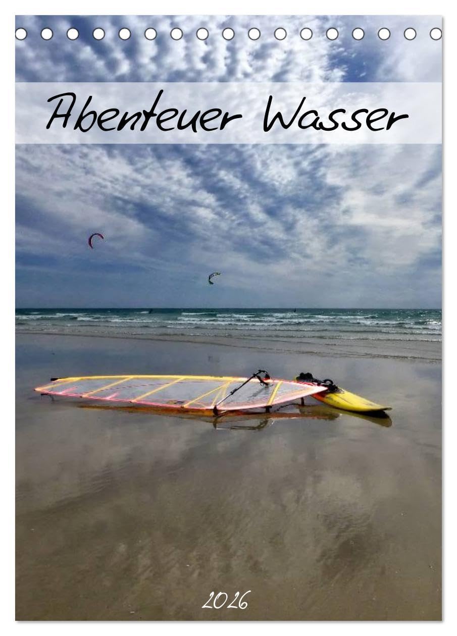 Abenteuer Wasser (Tischkalender 2026 DIN A5 hoch), CALVENDO Monatskalender: Unterschiedliche Wassersportarten fotografisch eingefangen (CALVENDO Sport) Leisure, Home & Garden