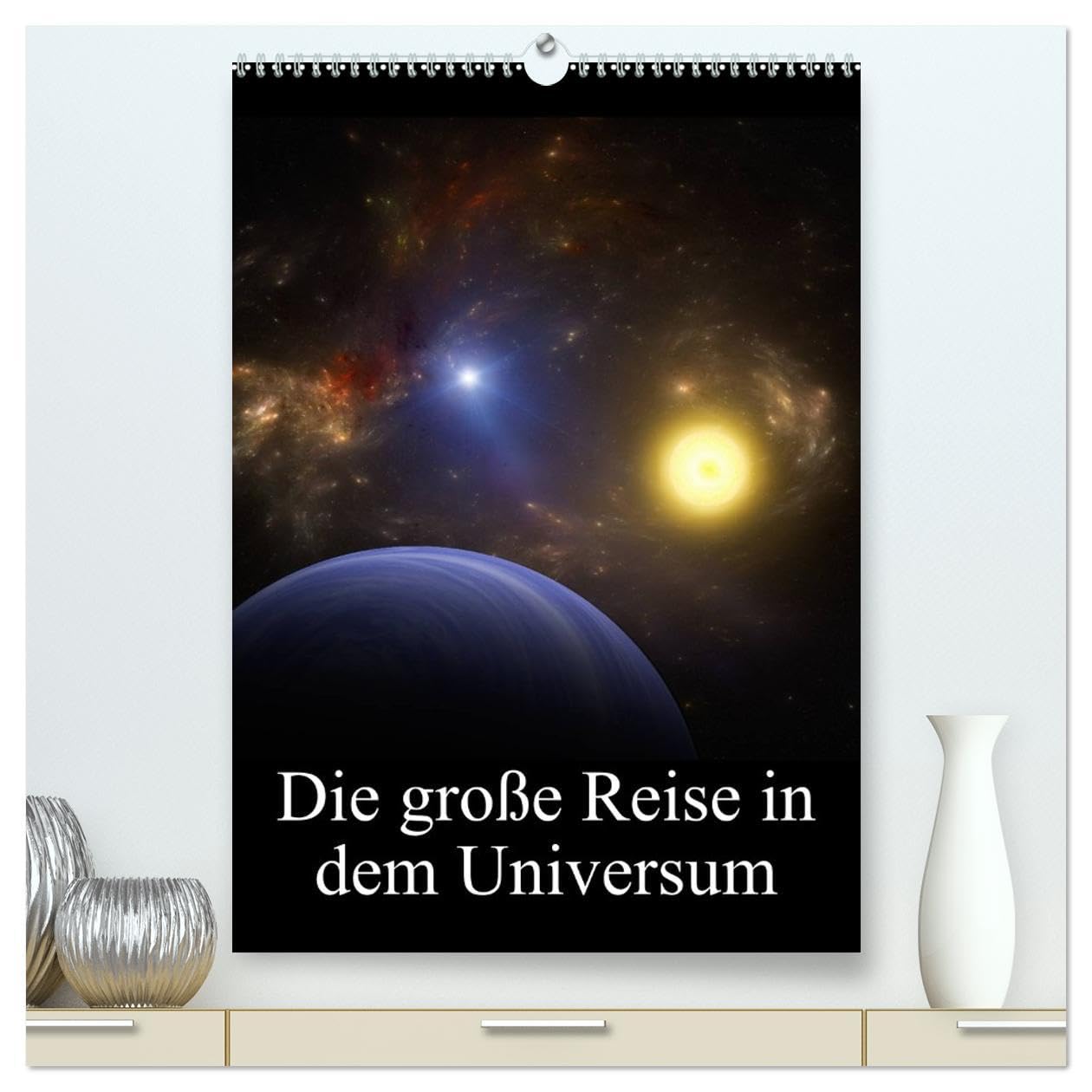 Die große Reise in dem Universum (hochwertiger Premium Wandkalender 2026 DIN A2 hoch), Kunstdruck in Hochglanz: Wunderbare Bilder des Weltraumes (CALVENDO Kunst) Photography
