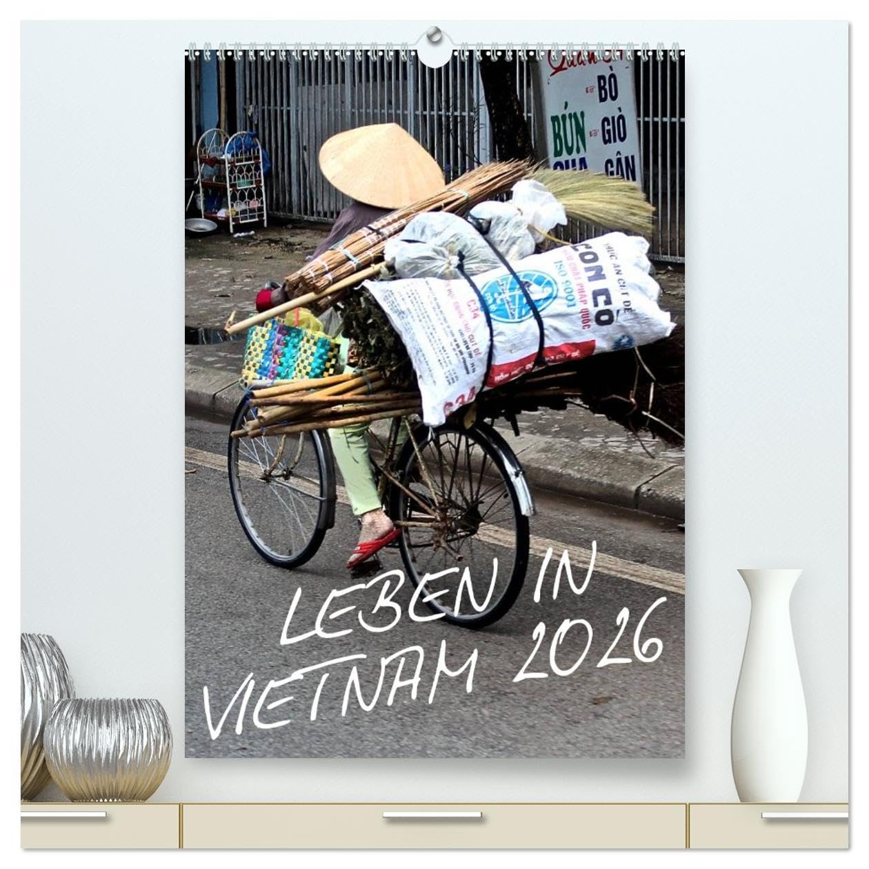 Leben in Vietnam 2026 (hochwertiger Premium Wandkalender 2026 DIN A2 hoch), Kunstdruck in Hochglanz: Die unterschiedlichen Gesichter des alltäglichen ... Momentaufnahmen. (CALVENDO Menschen) Film, Art & Culture