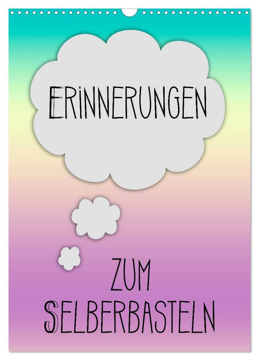 ERINNERUNGEN Zum Selberbasteln (Wandkalender 2026 DIN A3 hoch), CALVENDO Monatskalender: Bringe mit Deinen Erinnerungen mehr Farbe hinein (CALVENDO Spass) Leisure, Home & Garden