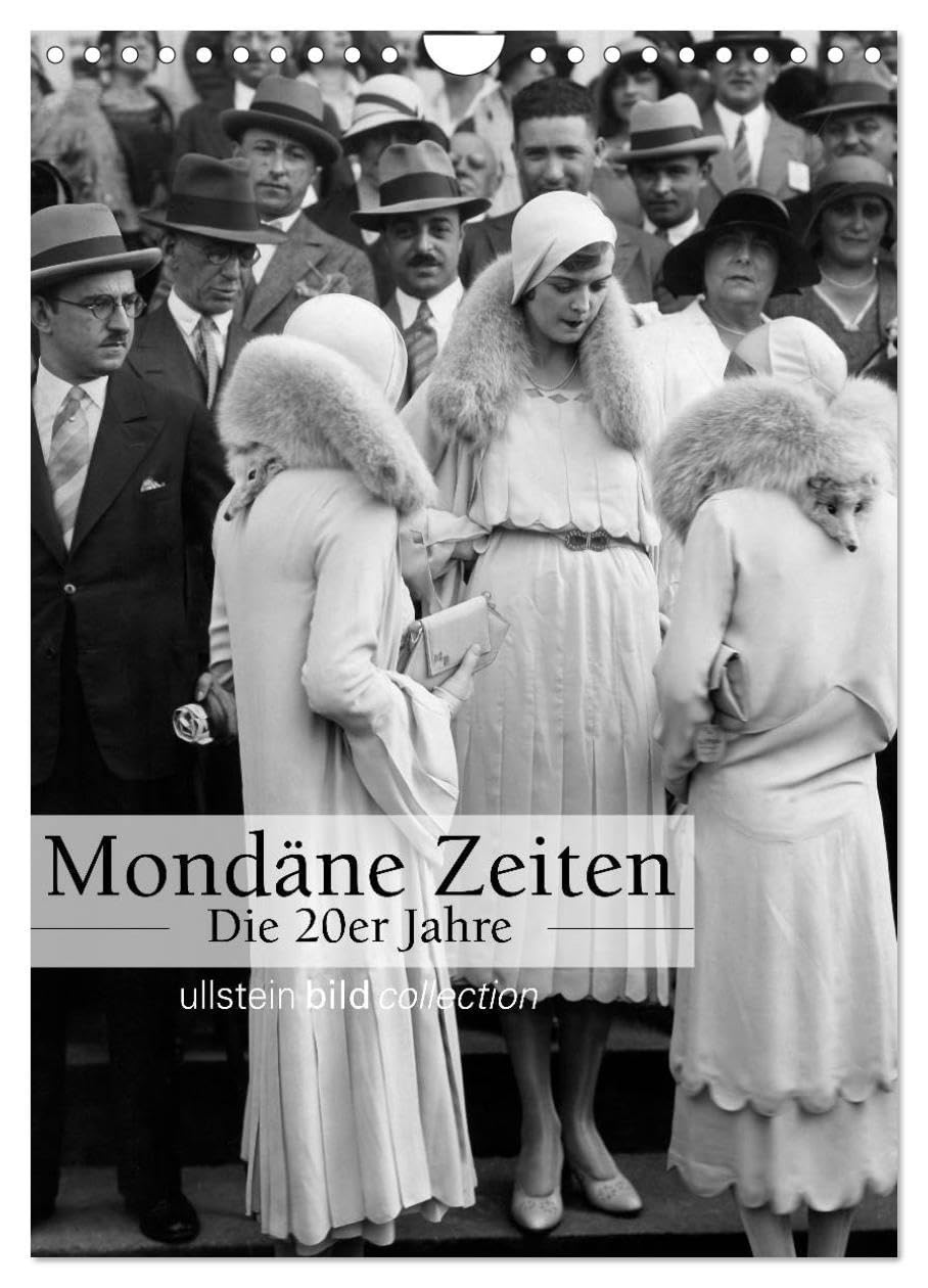 Mondäne Zeiten - Die 20er Jahre (Wandkalender 2026 DIN A4 hoch), CALVENDO Monatskalender: Fotografien der ullstein bild collection zu Mondäne Zeiten - Die 20er Jahre (CALVENDO Menschen) Photography