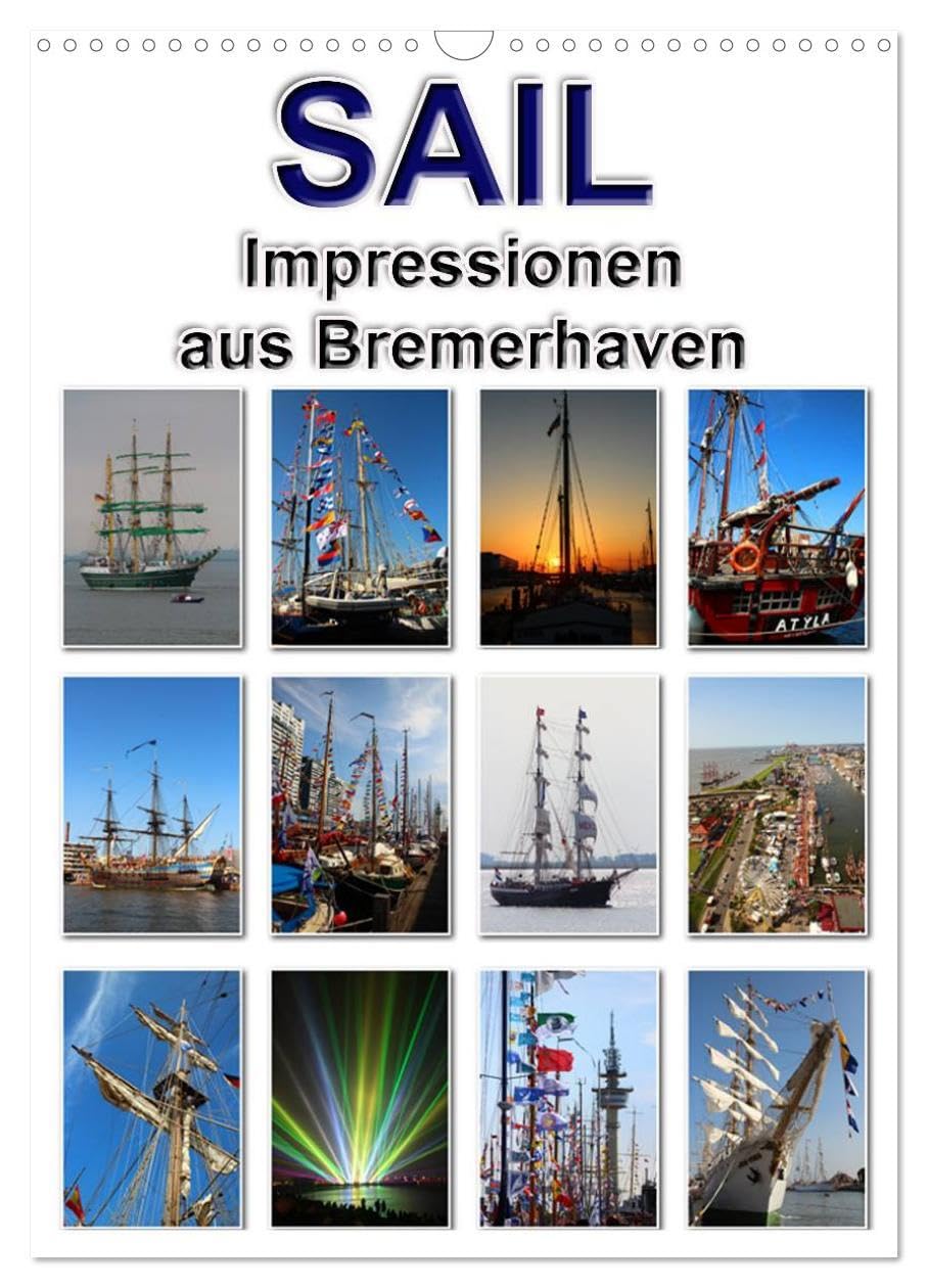 Sail - Impressionen aus Bremerhaven (Wandkalender 2026 DIN A3 hoch), CALVENDO Monatskalender: Impressionen von der Windjammerparade aus Bremerhaven (CALVENDO Mobilitaet) Leisure, Home & Garden