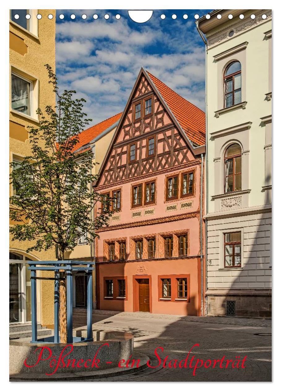 Pößneck - ein Stadtporträt (Wandkalender 2026 DIN A4 hoch), CALVENDO Monatskalender: Eine Kleinstadt im östlichen Thüringen verändert durch den Fleiß seiner Bürger ihr Gesicht. (CALVENDO Orte) Calendars