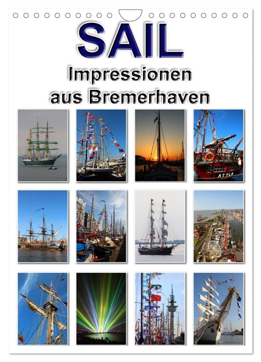 Sail - Impressionen aus Bremerhaven (Wandkalender 2026 DIN A4 hoch), CALVENDO Monatskalender: Impressionen von der Windjammerparade aus Bremerhaven (CALVENDO Mobilitaet) Leisure, Home & Garden