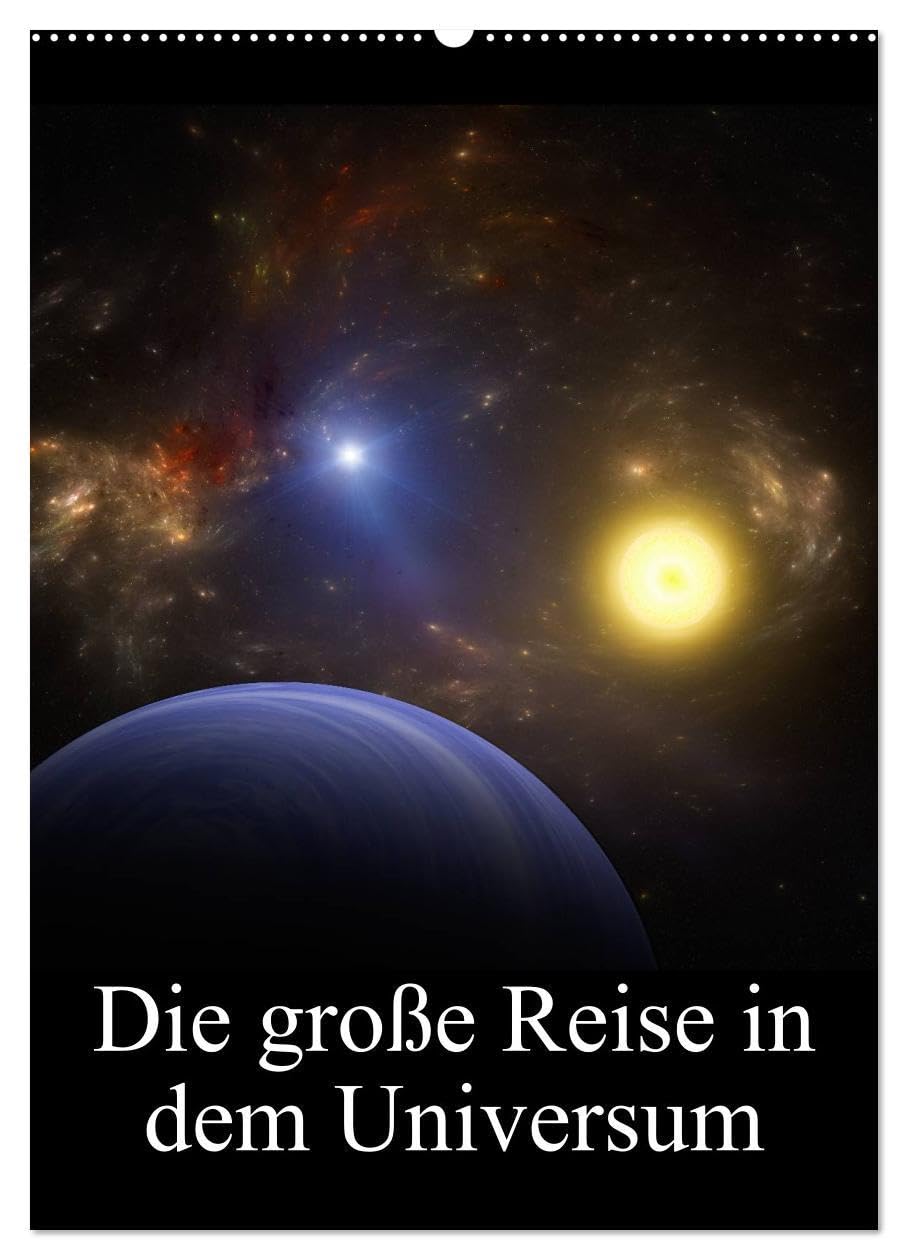Die große Reise in dem Universum (Wandkalender 2026 DIN A2 hoch), CALVENDO Monatskalender: Wunderbare Bilder des Weltraumes (CALVENDO Kunst) Photography