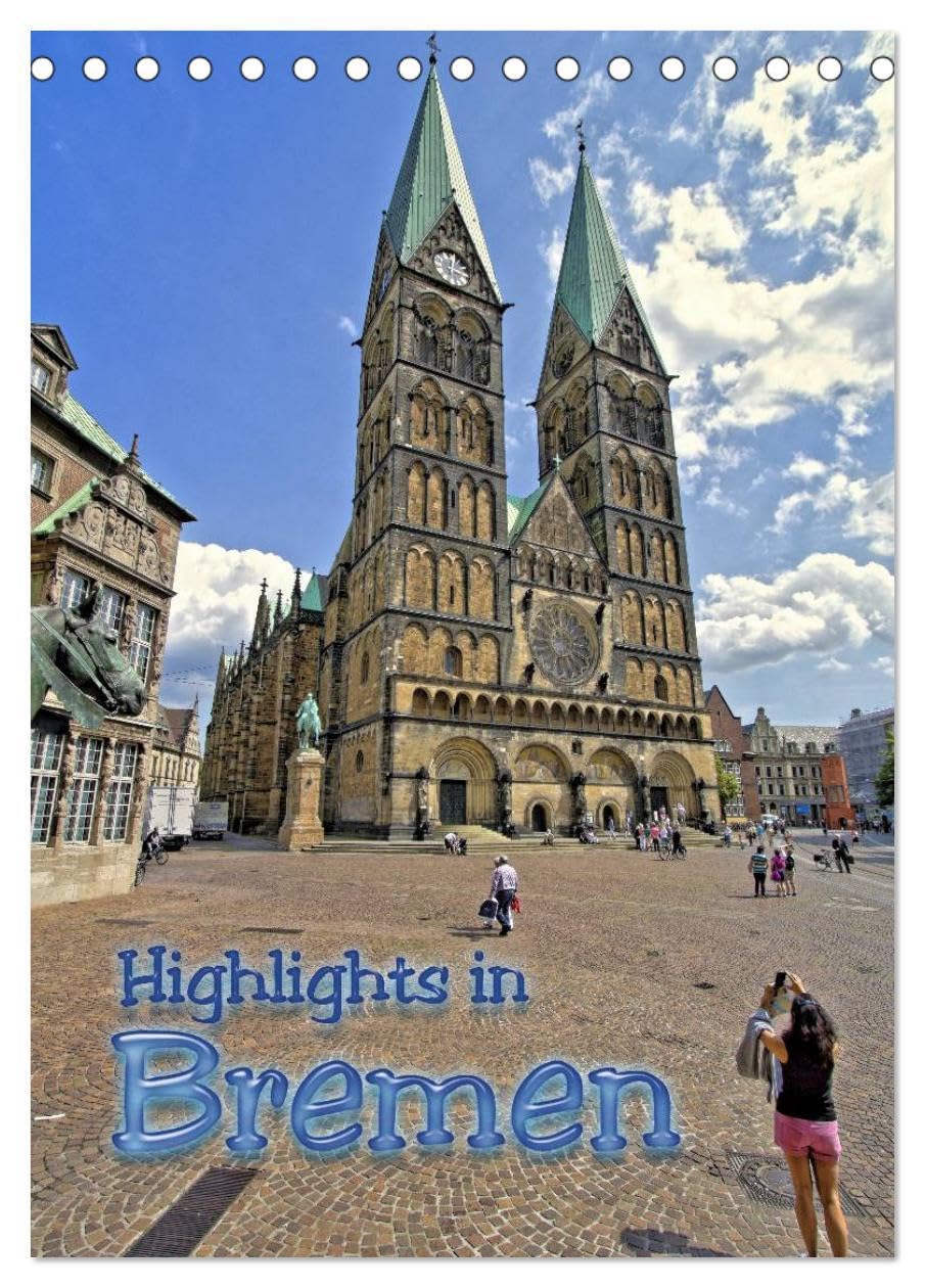Highlights in Bremen (Tischkalender 2026 DIN A5 hoch), CALVENDO Monatskalender: Stadtmusikanten, Rathaus, Roland oder der St. Petri Dom, entdecken Sie die Sehenswürdigkeiten in Bremen (CALVENDO Orte) Calendars