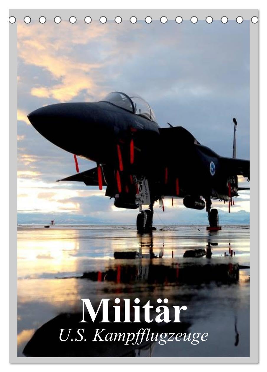 Militär. U.S. Kampfflugzeuge (Tischkalender 2026 DIN A5 hoch), CALVENDO Monatskalender: Militärische Kampfflugzeuge und ihre Faszination (CALVENDO Technologie) Living & Furnishing