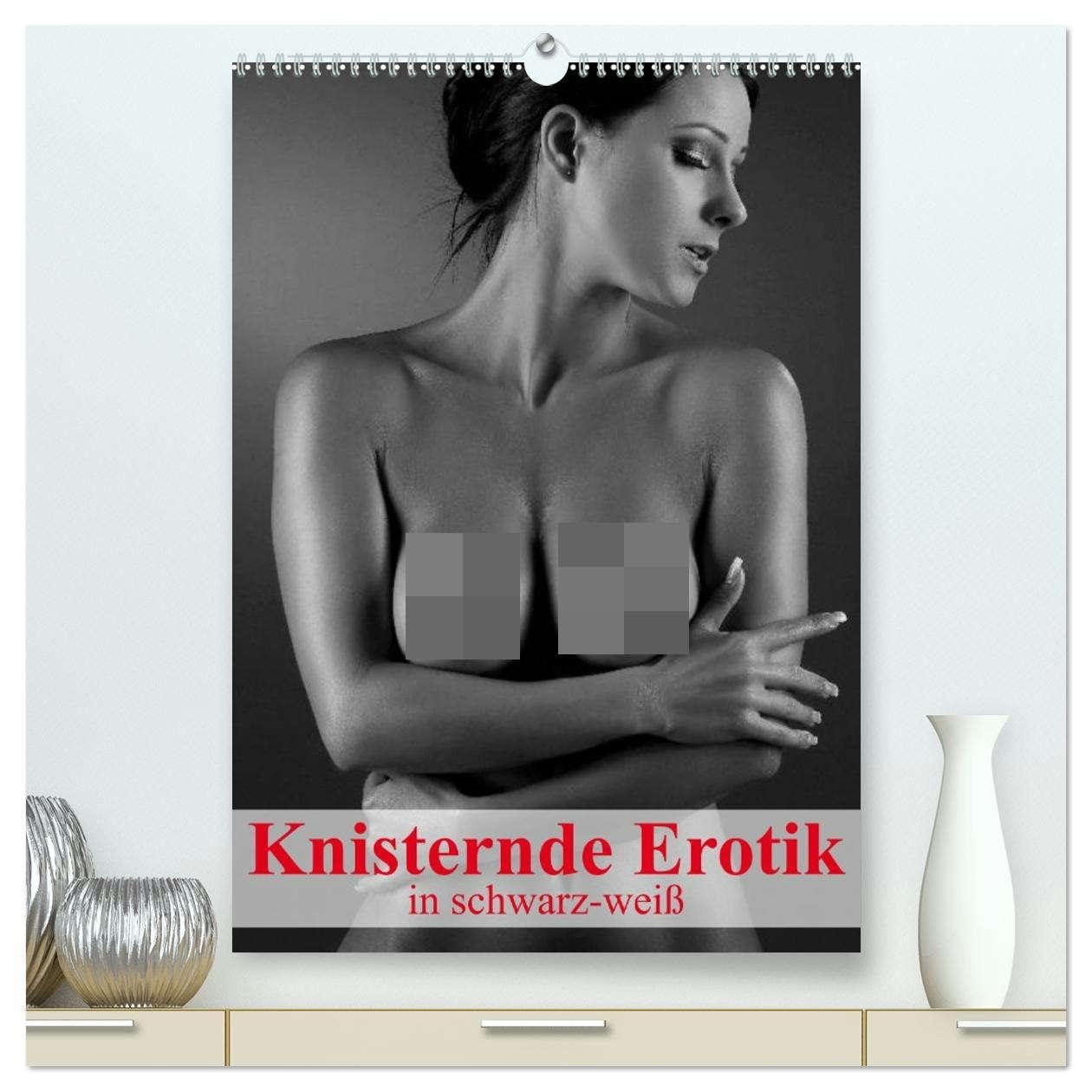 Knisternde Erotik in schwarz-weiß (hochwertiger Premium Wandkalender 2026 DIN A2 hoch), Kunstdruck in Hochglanz: Ein erotischer Planer für ein sinnliches und knisterndes Jahr (CALVENDO Erotik) Calendars
