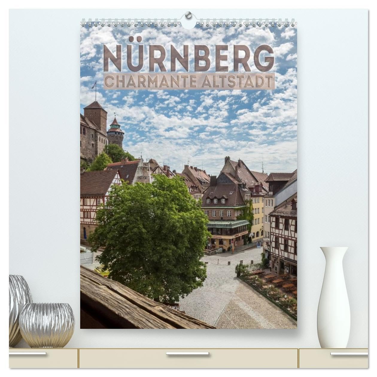 NÜRNBERG Charmante Altstadt (hochwertiger Premium Wandkalender 2026 DIN A2 hoch), Kunstdruck in Hochglanz: Ansichten aus dem historischen Stadtherz (CALVENDO Orte) Leisure, Home & Garden