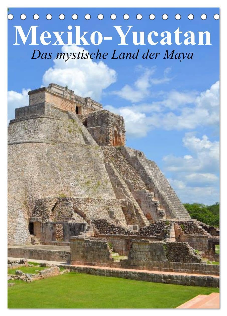 Das mystische Land der Maya. Mexiko-Yucatan (Tischkalender 2026 DIN A5 hoch), CALVENDO Monatskalender: Eine Reise nach Yucatan im Bundesstaat Q. Roo (CALVENDO Orte) Living & Furnishing