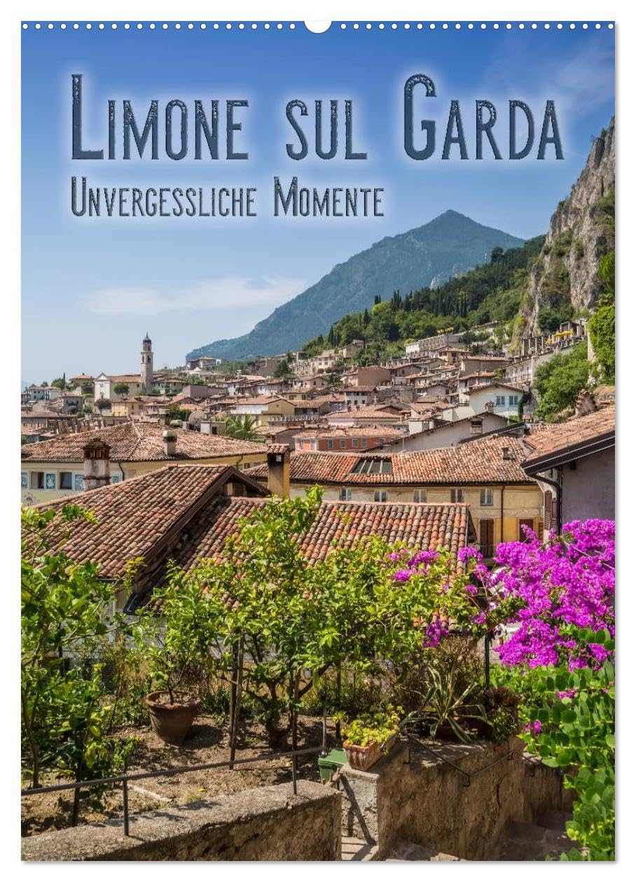 LIMONE SUL GARDA Unvergessliche Momente (Wandkalender 2026 DIN A2 hoch), CALVENDO Monatskalender: Beliebtes Reiseziel am Gardasee (CALVENDO Orte) Leisure, Home & Garden