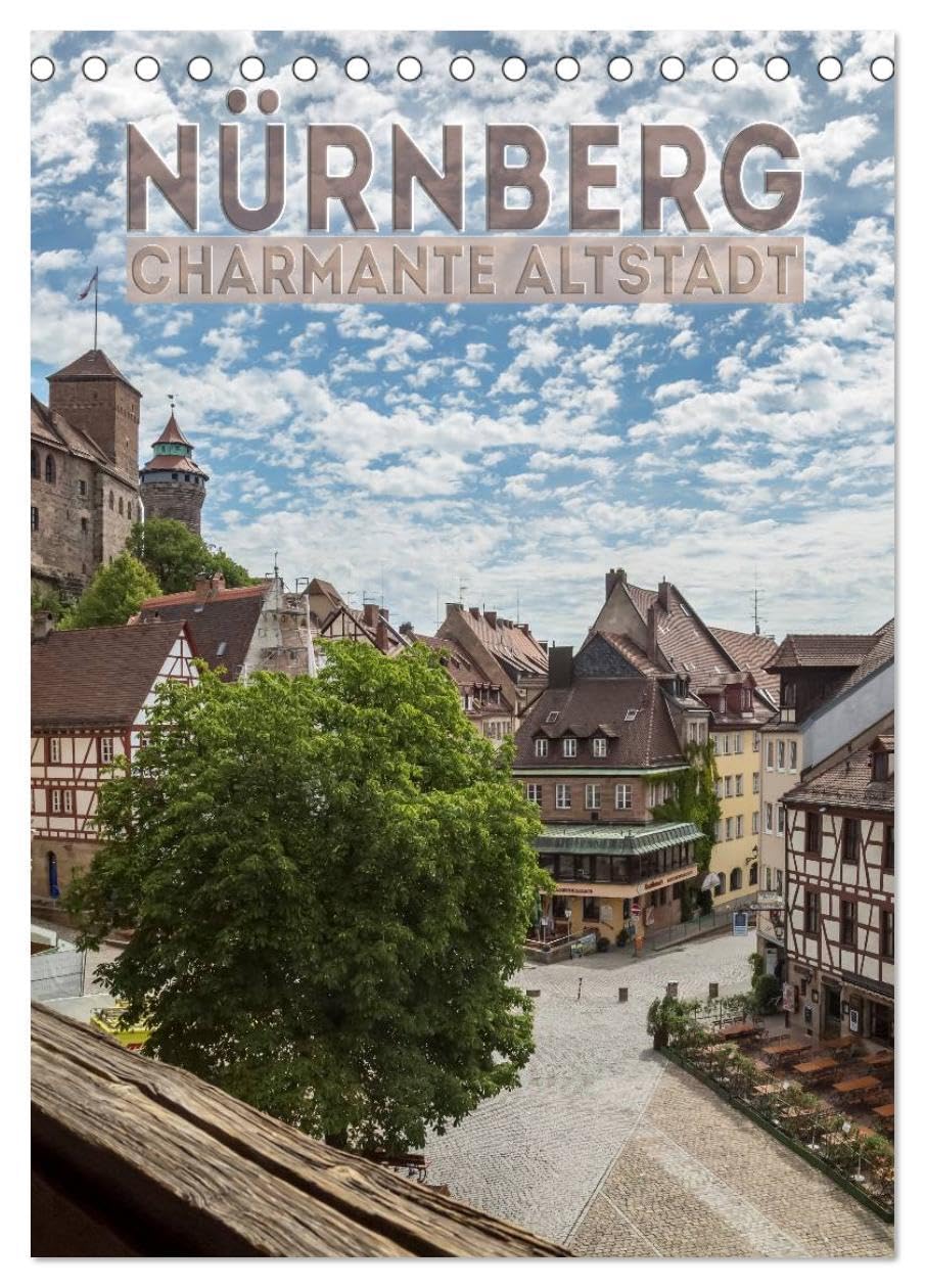 NÜRNBERG Charmante Altstadt (Tischkalender 2026 DIN A5 hoch), CALVENDO Monatskalender: Ansichten aus dem historischen Stadtherz (CALVENDO Orte) Leisure, Home & Garden
