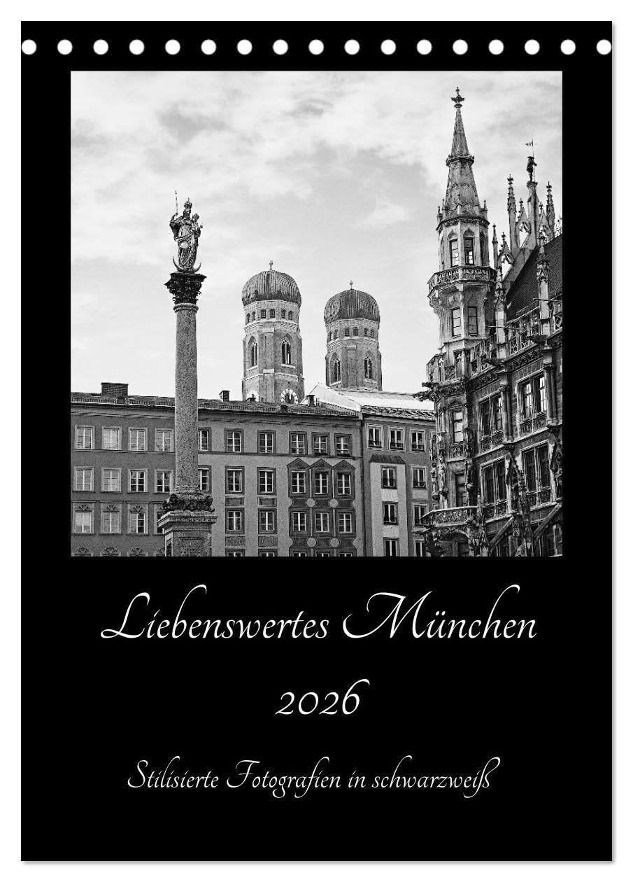 Liebenswertes München 2026 - Stilisierte Fotografien in schwarzweiß (Tischkalender 2026 DIN A5 hoch), CALVENDO Monatskalender: Münchner Stadtmotive in schwarzweiß (CALVENDO Orte) Film, Art & Culture