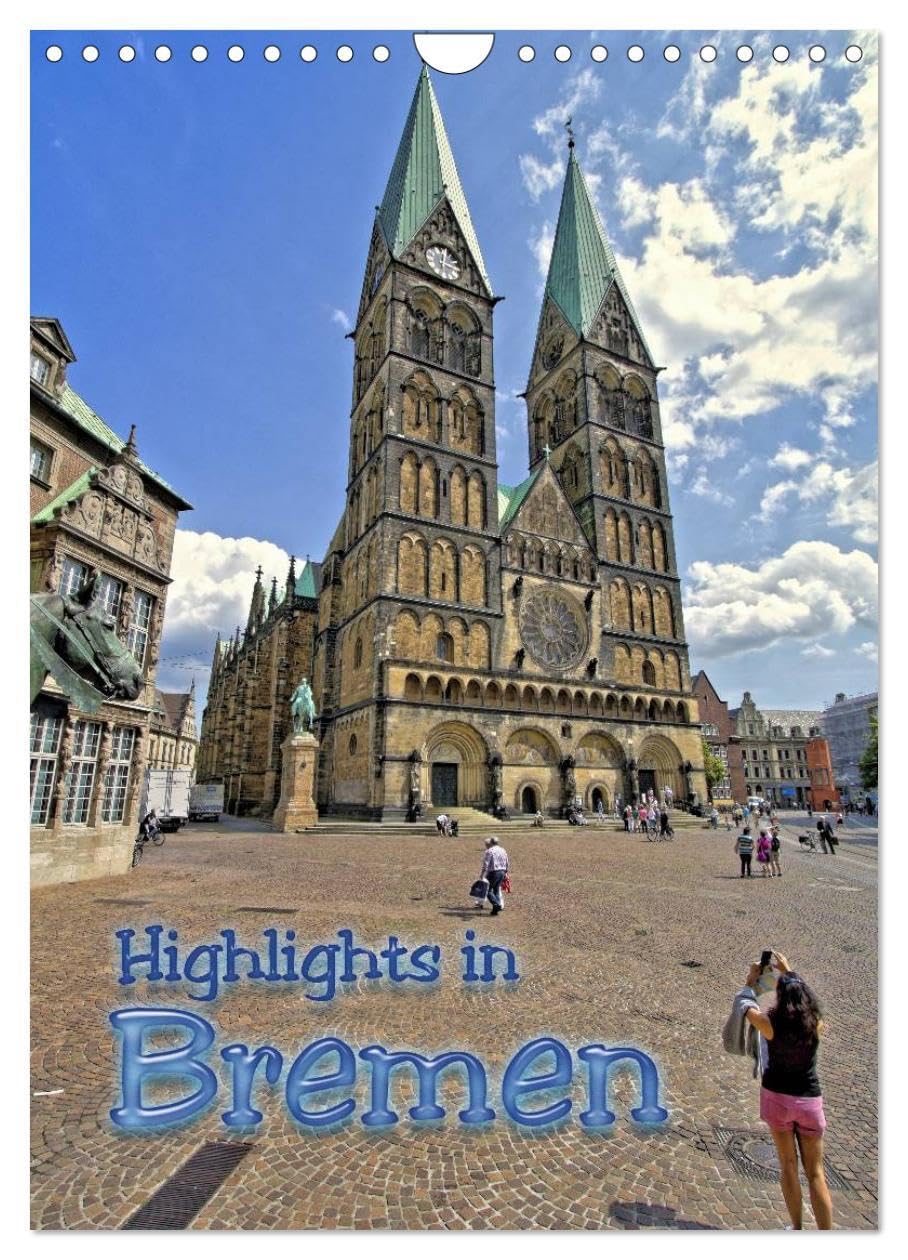 Highlights in Bremen (Wandkalender 2026 DIN A4 hoch), CALVENDO Monatskalender: Stadtmusikanten, Rathaus, Roland oder der St. Petri Dom, entdecken Sie die Sehenswürdigkeiten in Bremen (CALVENDO Orte) Calendars