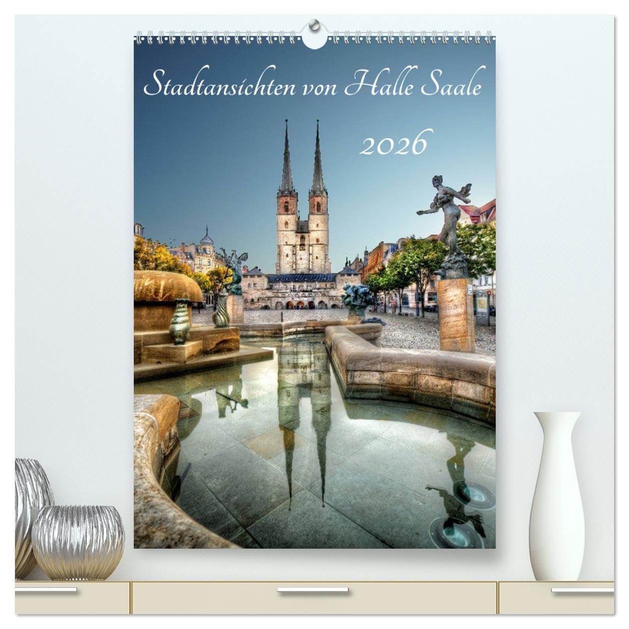 Stadtansichten von Halle Saale 2026 (hochwertiger Premium Wandkalender 2026 DIN A2 hoch), Kunstdruck in Hochglanz: Halle an der Saale von seiner schönsten Seite. (CALVENDO Orte) Photography