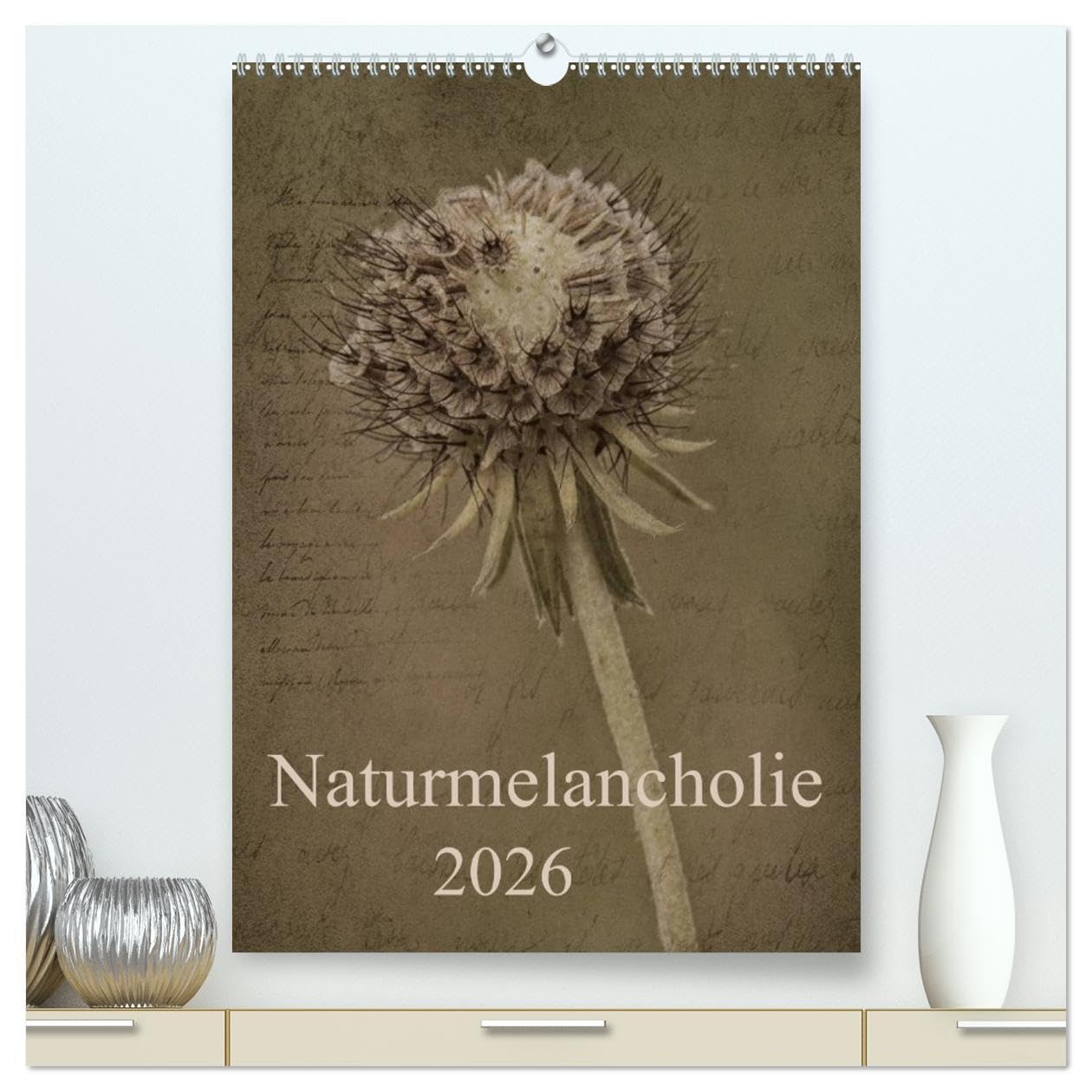 Naturmelancholie 2026 (hochwertiger Premium Wandkalender 2026 DIN A2 hoch), Kunstdruck in Hochglanz: Blüten,Knospen und Gräser, stilvoll und ... eigenes kleines Kunstwerk. (CALVENDO Natur) Leisure, Home & Garden