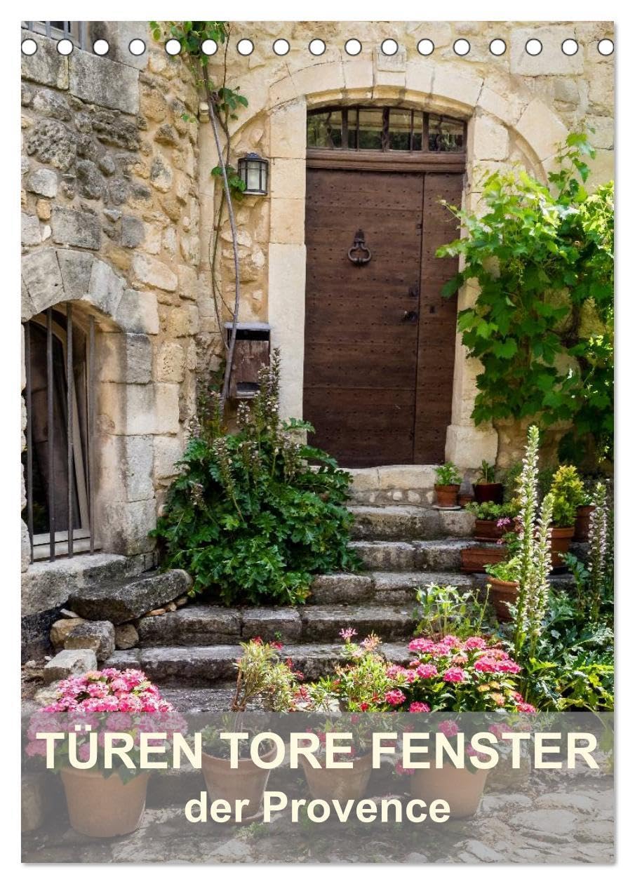 Türen, Tore, Fenster der Provence (Tischkalender 2026 DIN A5 hoch), CALVENDO Monatskalender: Faszinierende alte Türen, Tore und Fenster der Provence (CALVENDO Orte) Film, Art & Culture