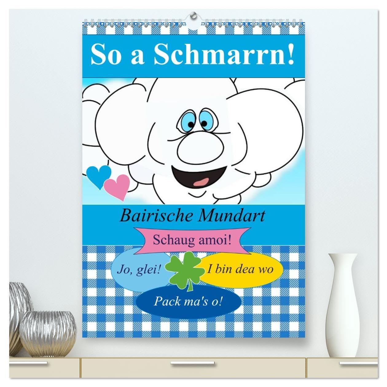 So a Schmarrn! Bairische Mundart (hochwertiger Premium Wandkalender 2026 DIN A2 hoch), Kunstdruck in Hochglanz: Bairische Redensarten mit Übersetzung (CALVENDO Spass) Living & Furnishing