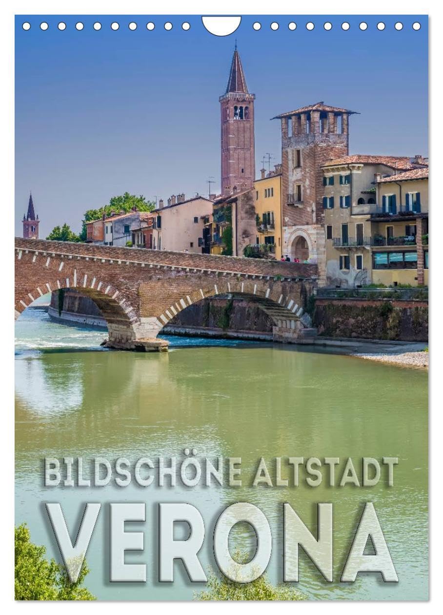 VERONA Bildschöne Altstadt (Wandkalender 2026 DIN A4 hoch), CALVENDO Monatskalender: Das historische Stadtherz (CALVENDO Orte) Leisure, Home & Garden